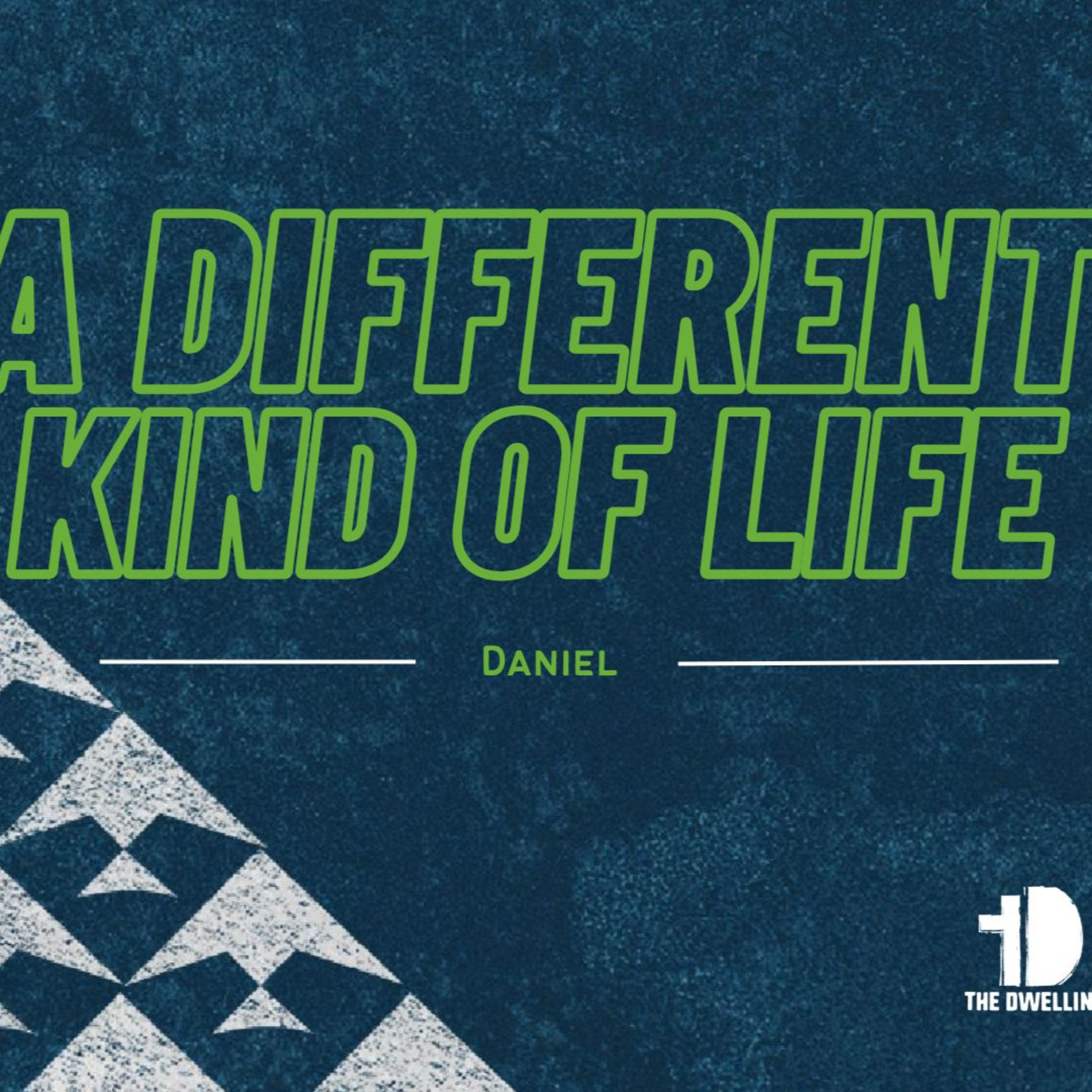 A DIFFERENT KIND OF LIFE / Daniel 1:1-21