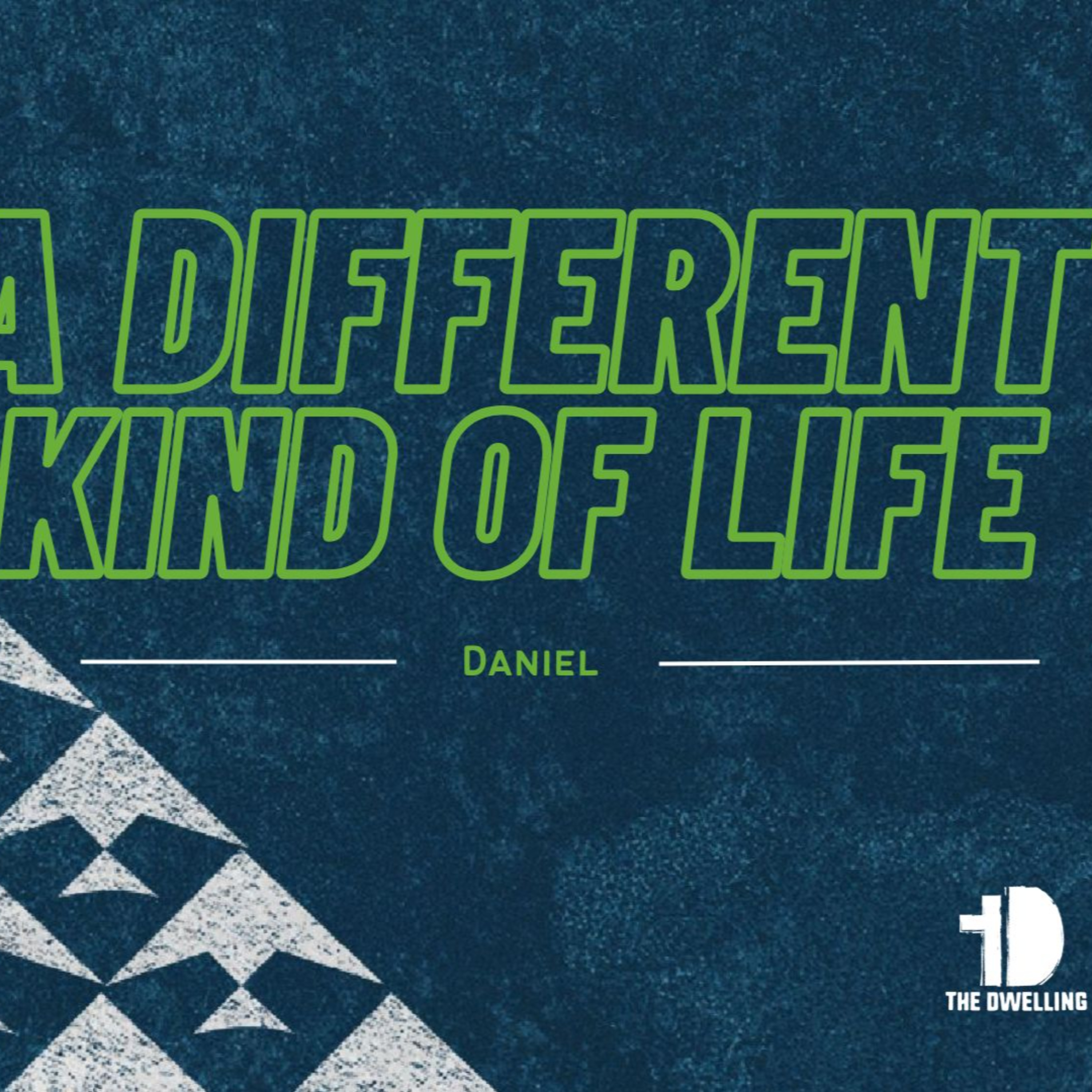 Daniel 3 / A DIFFERENT KIND OF LIFE