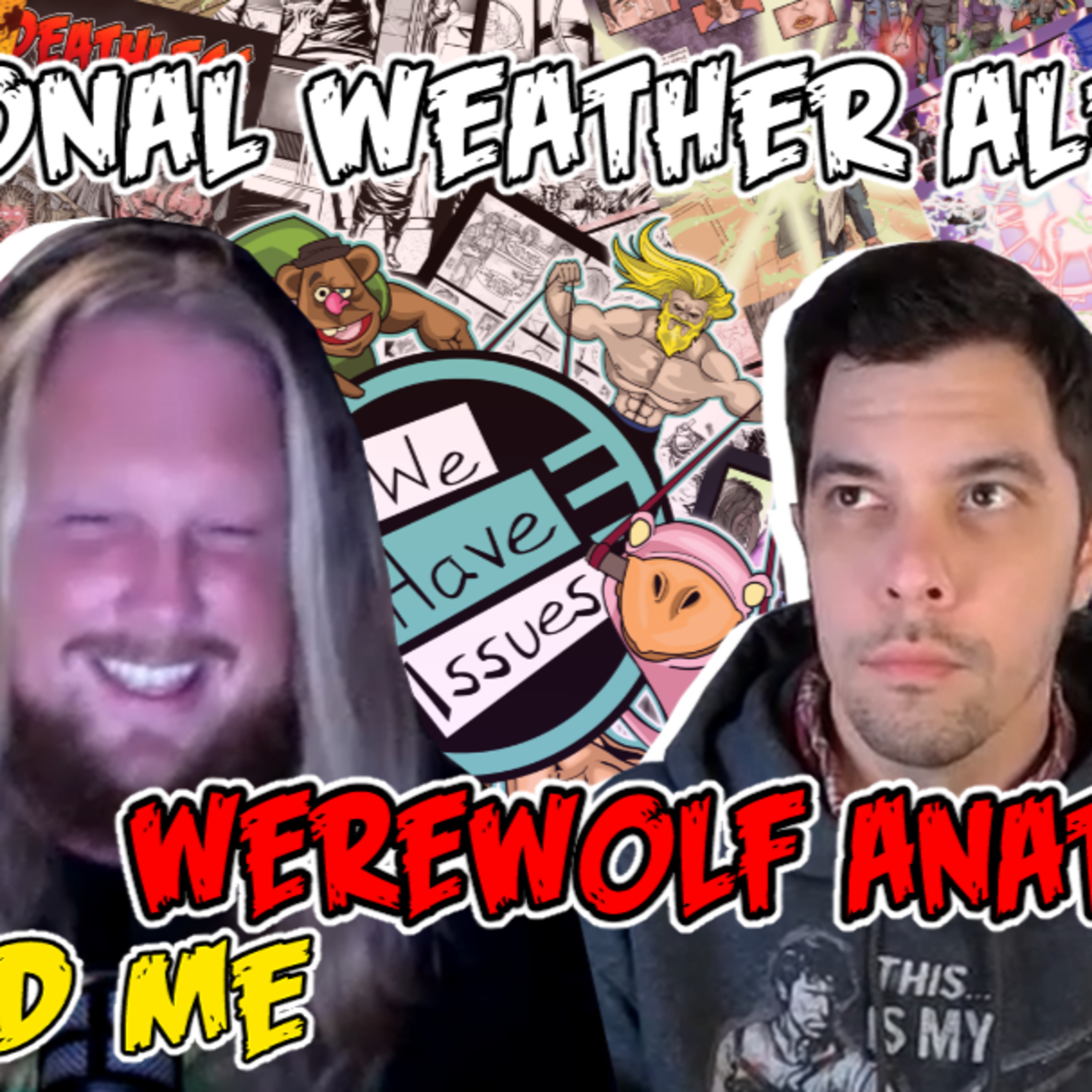 We Have Issues | Werewolf Anatomy and Emotional Weather Alerts episode artwork