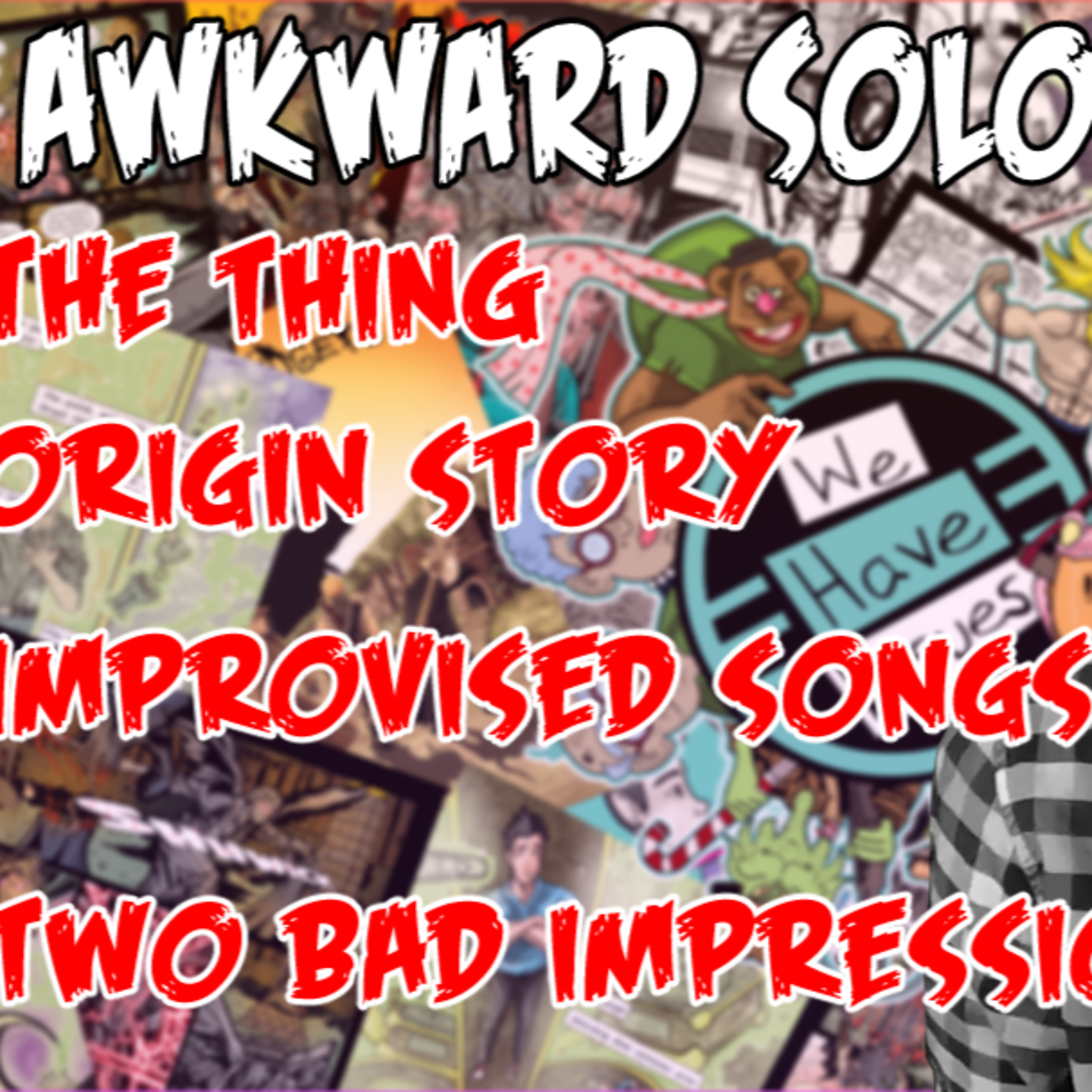 We Have Issues | Solo Episode | Origins | Movie Thoughts | Weirdness | #175 episode artwork