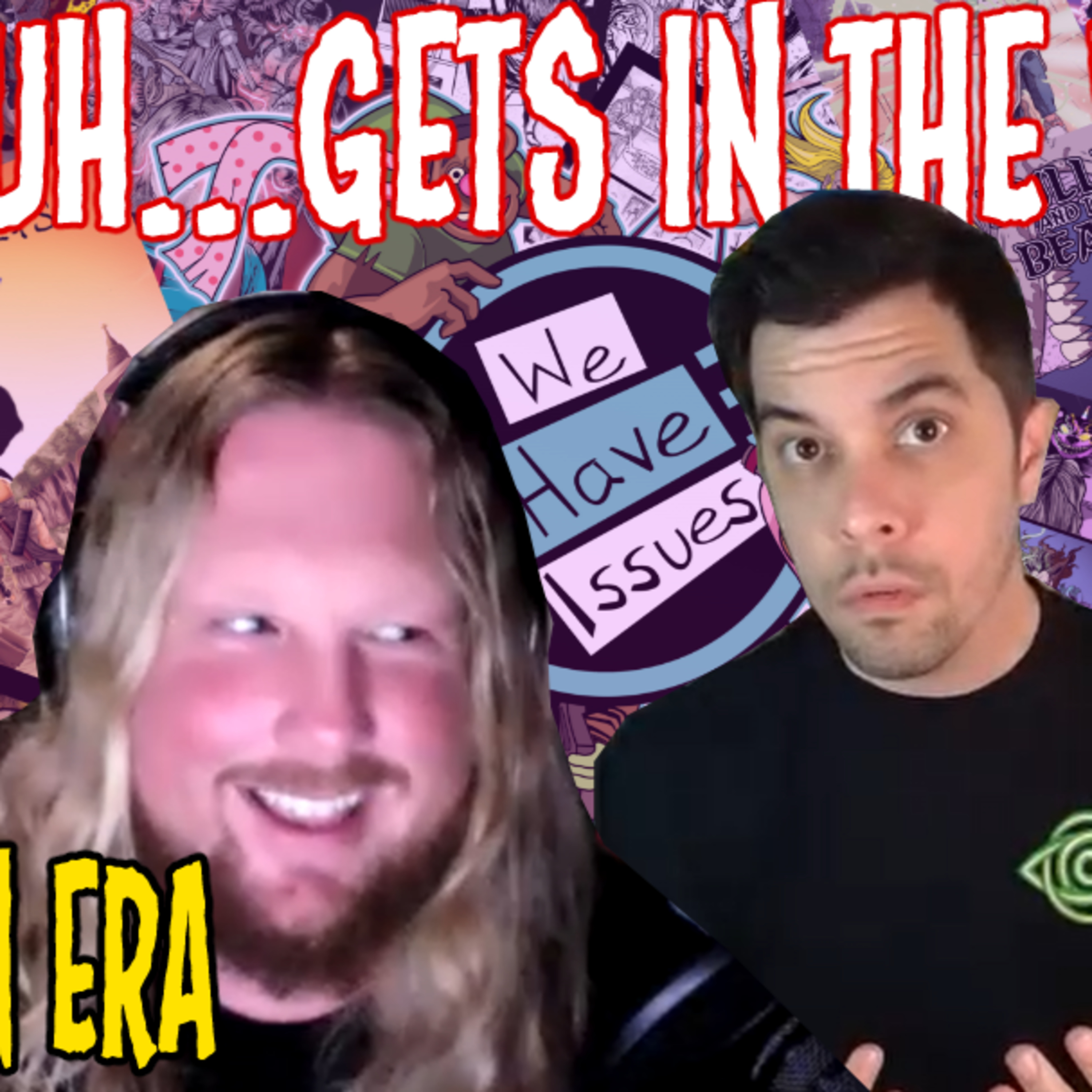 We Have Issues | Life Gets In The Way | End of an Era episode artwork