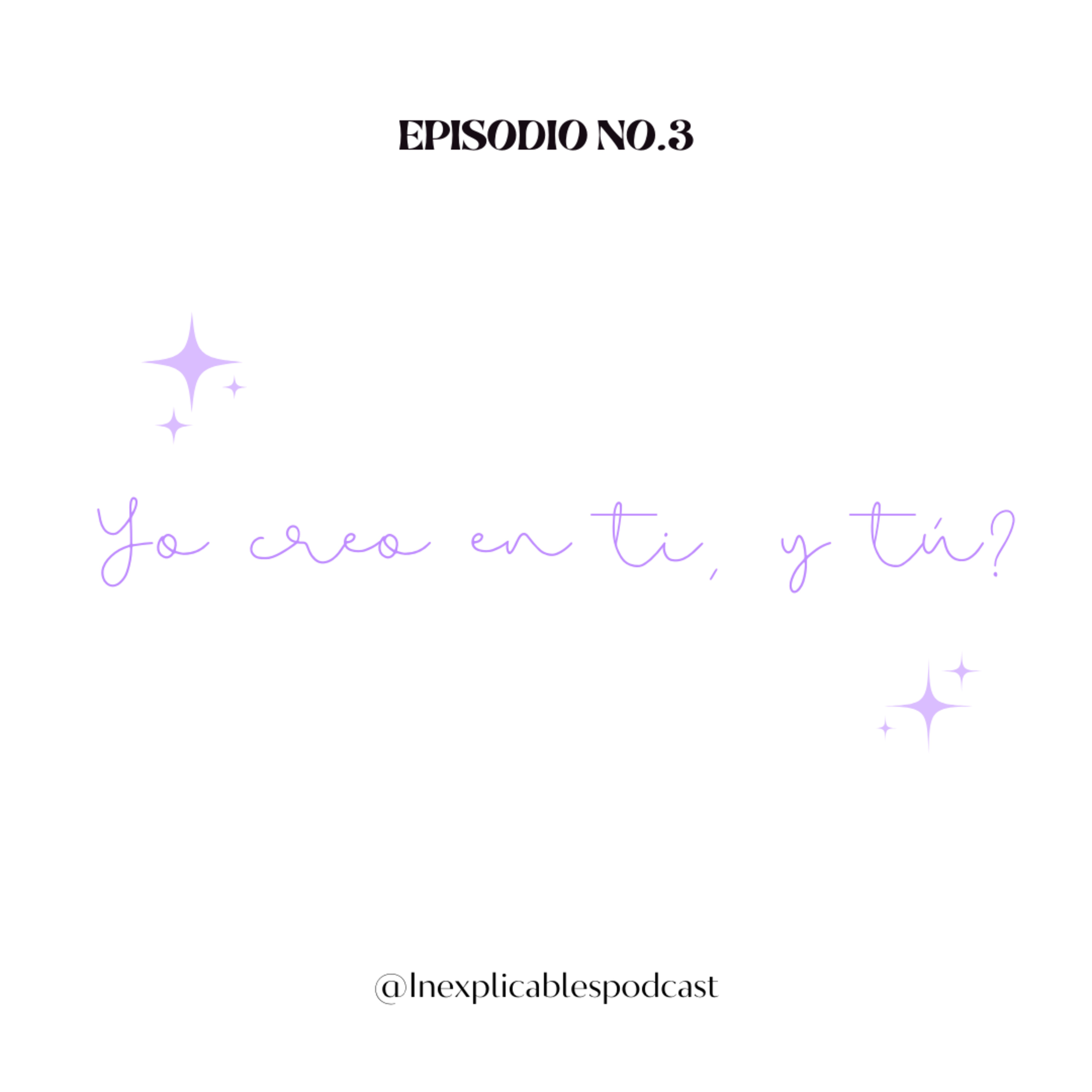Ep. 03 "Yo creo en ti, y tú?" episode artwork