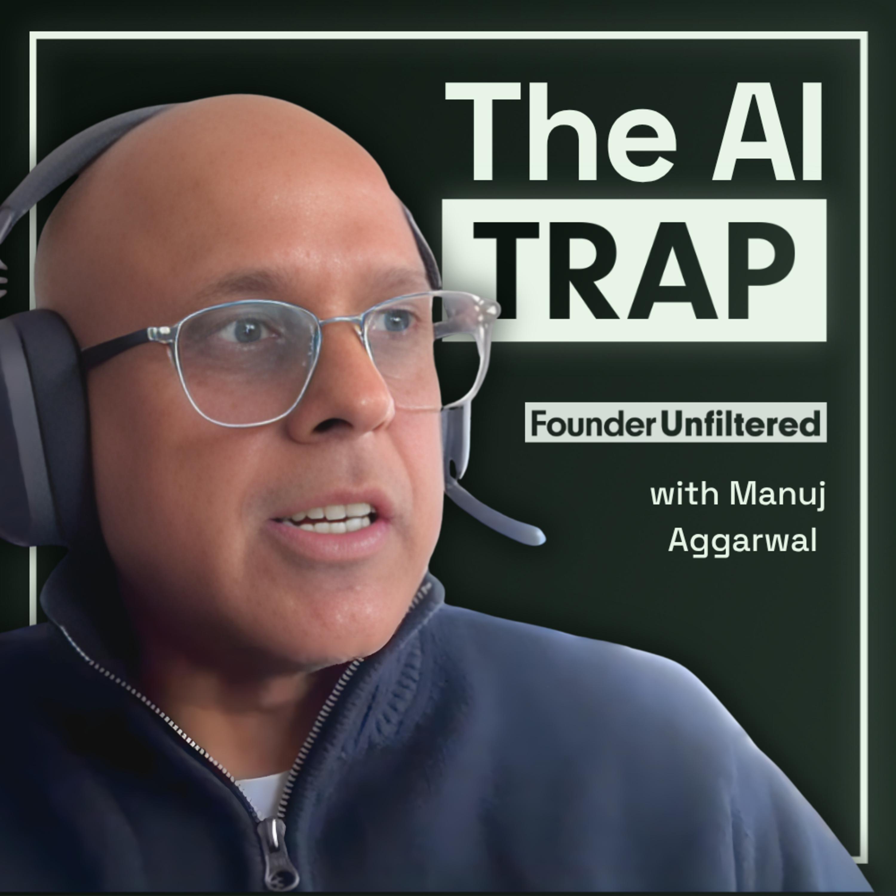 How AI is Reshaping the Founder Journey (From the Inside Out) with Manuj Aggarwal episode artwork
