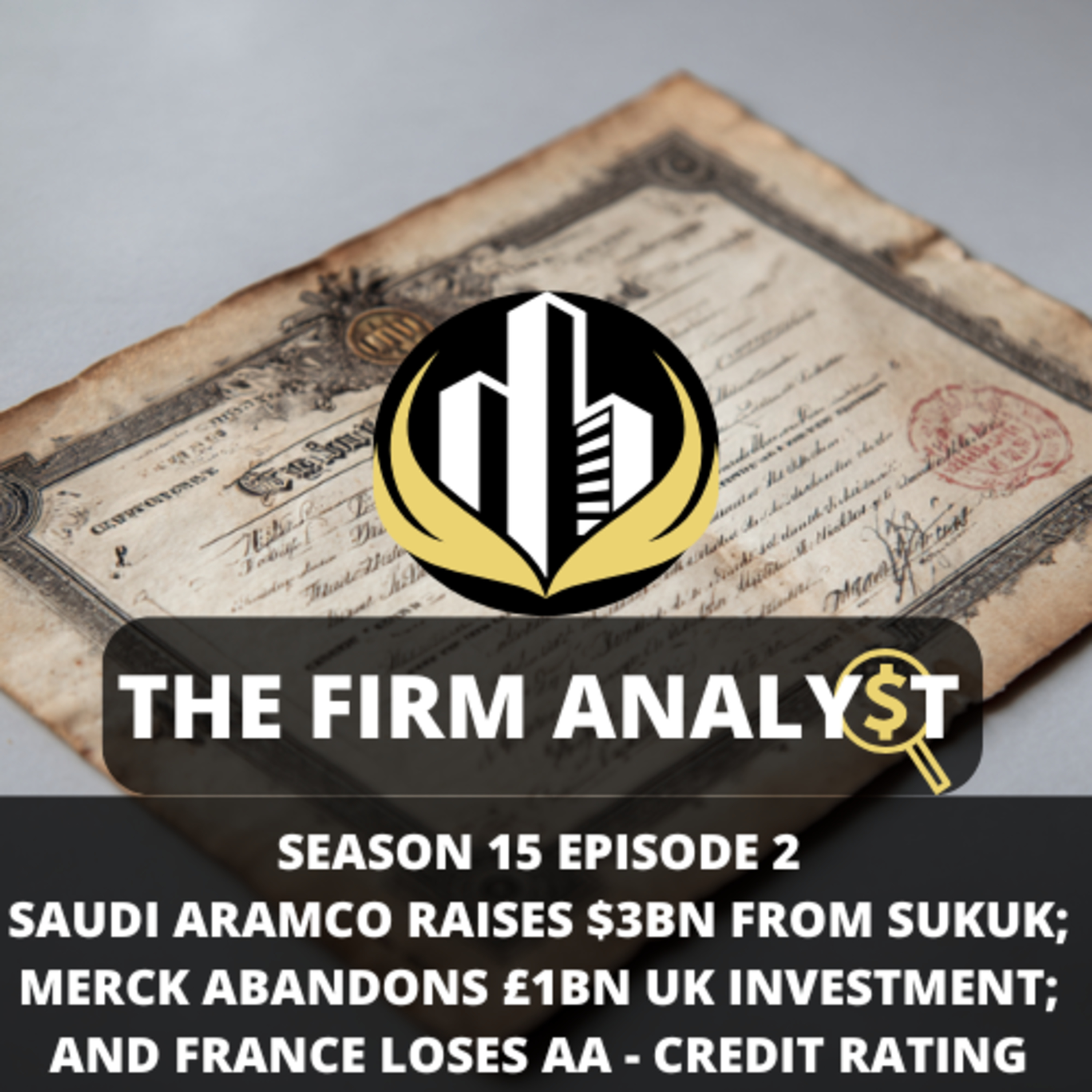 Saudi Aramco Raises $3bn from Islamic Bonds; Pharmaceutical Giant Merck Abandons £1bn UK Investment; and France Credit Rating Downgraded to A+ episode artwork