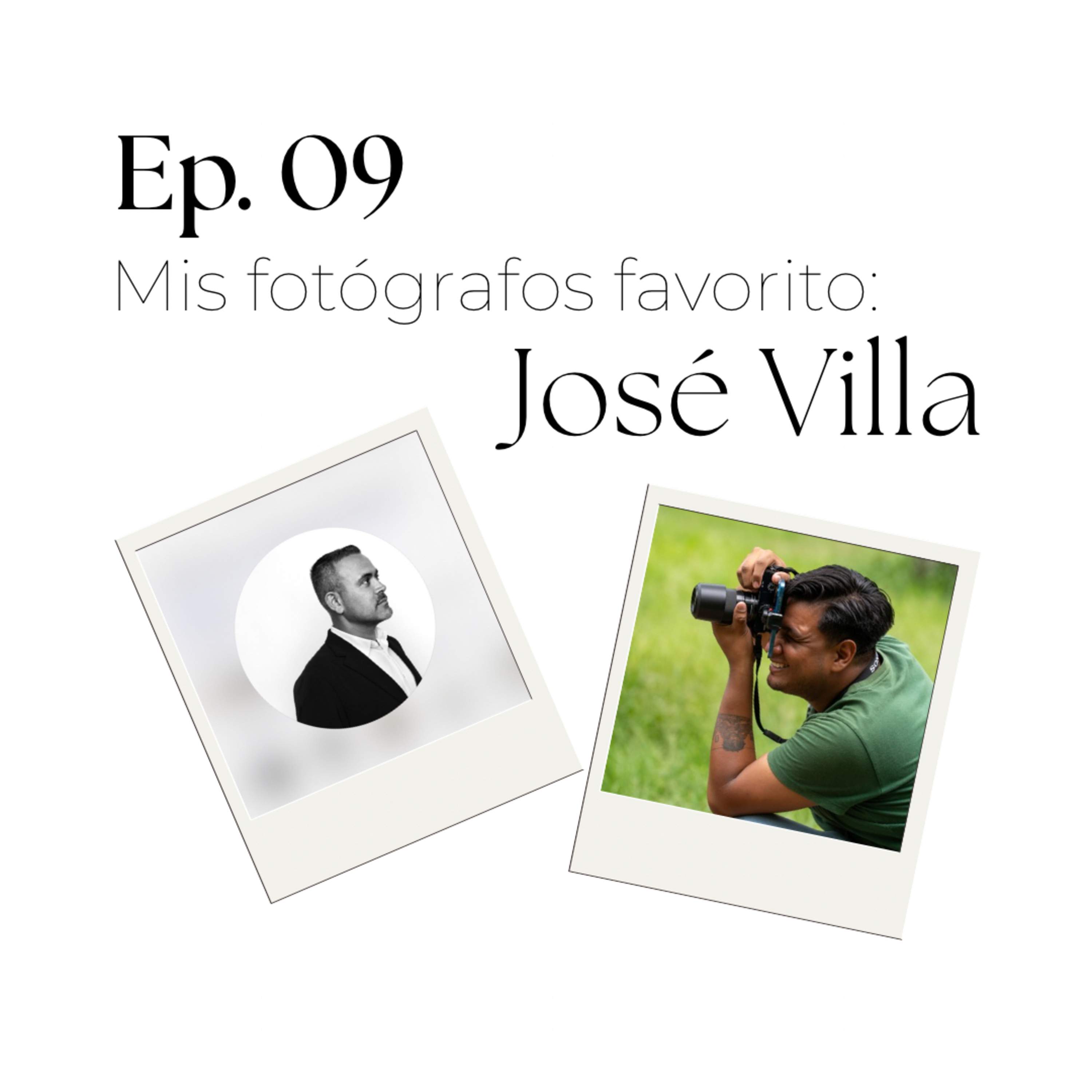Ep. 09 José Villa, uno de mis referentes en fotografía episode artwork
