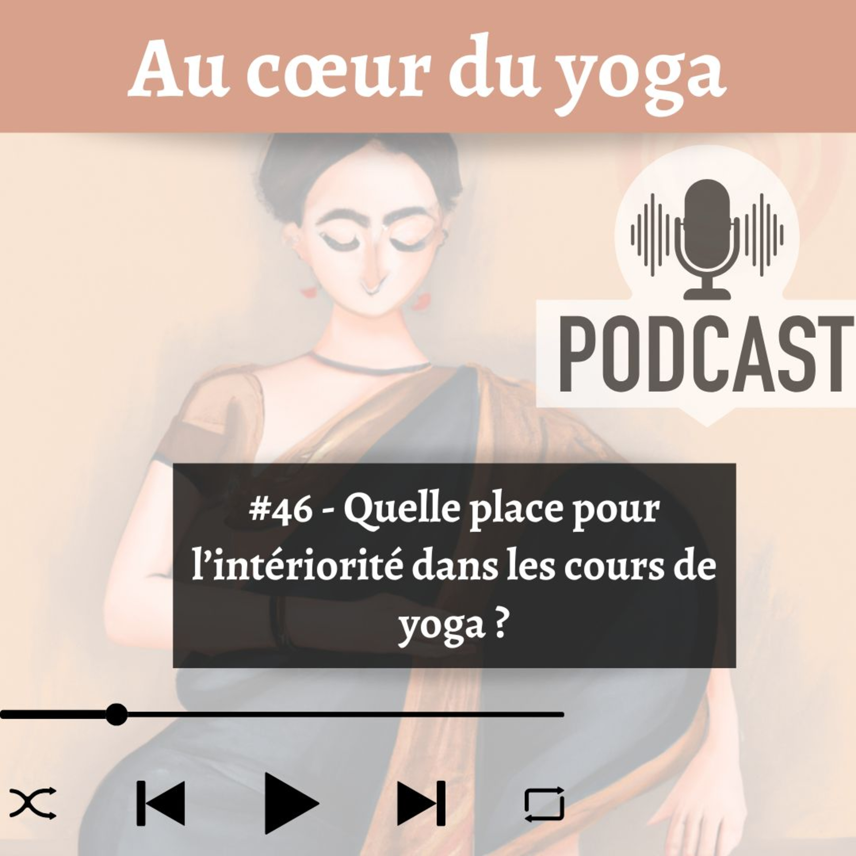 #46 Quelle place pour l'intériorité dans les cours de yoga ? 