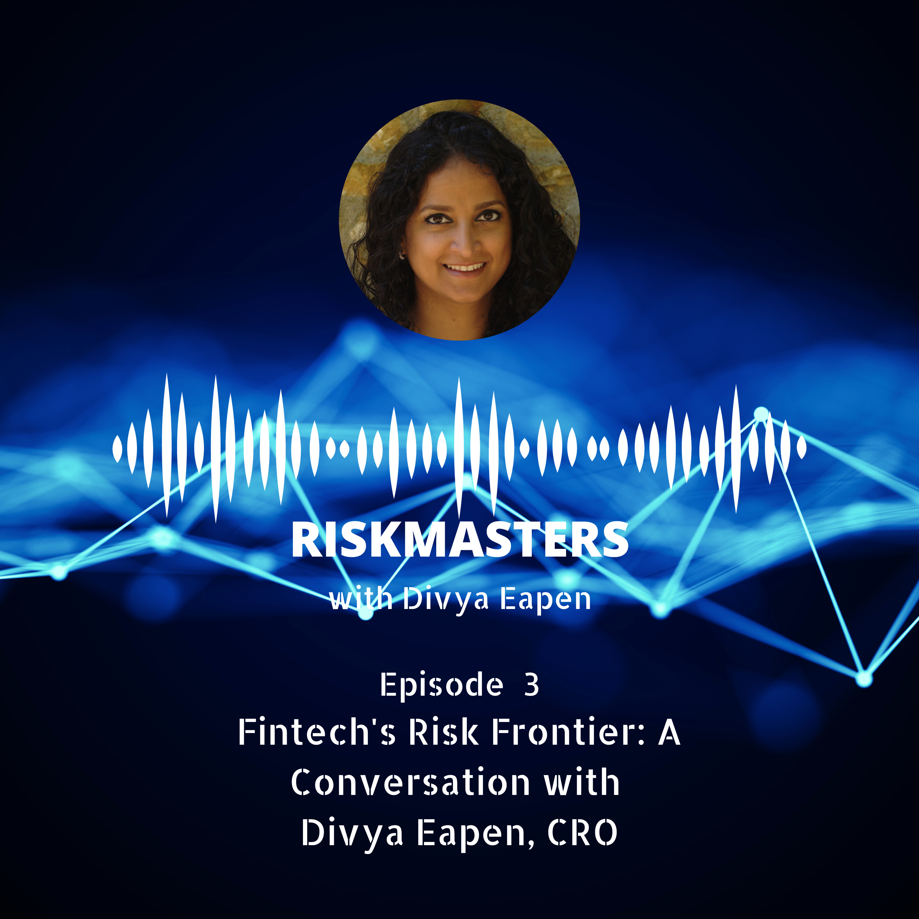 Fintech's Risk Frontier: A Conversation with Divya Eapen, Chief Risk Officer (CPD-accredited) episode artwork