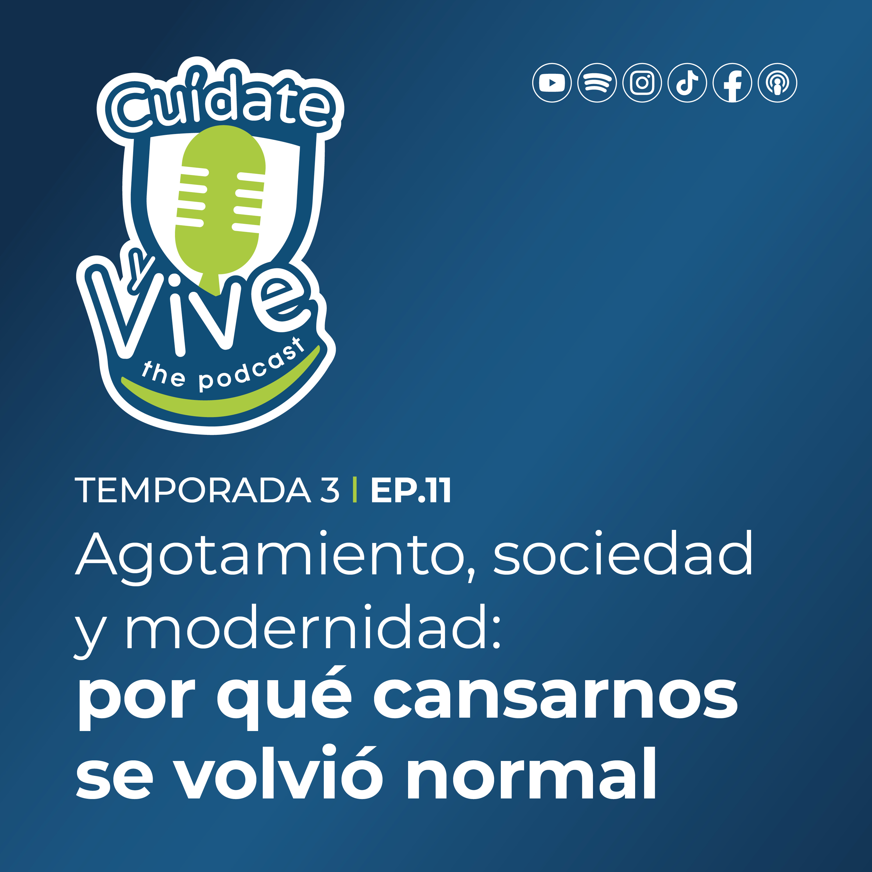 Episodio 11 | Temporada 3: Agotamiento, sociedad y modernidad: por qué cansarnos se volvió normal