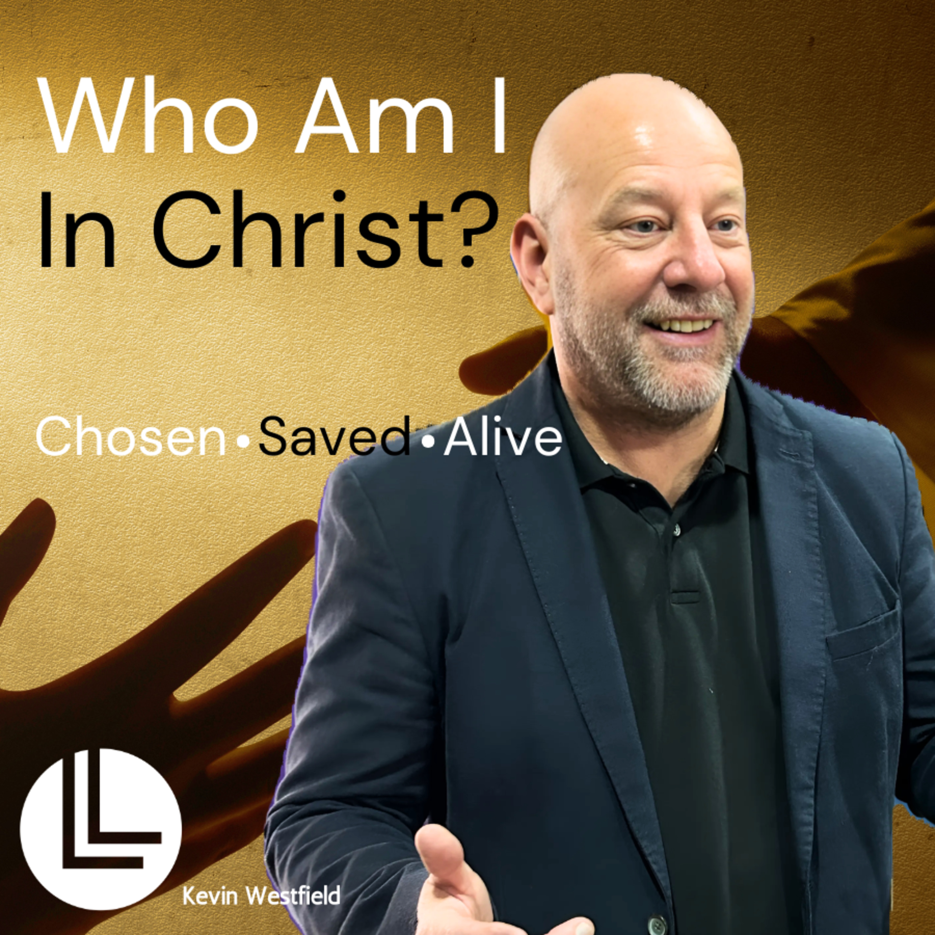 1. CHOSEN, SAVED, ALIVE // Who Am I In Christ // Kevin Westfield // 1.3.2026 episode artwork