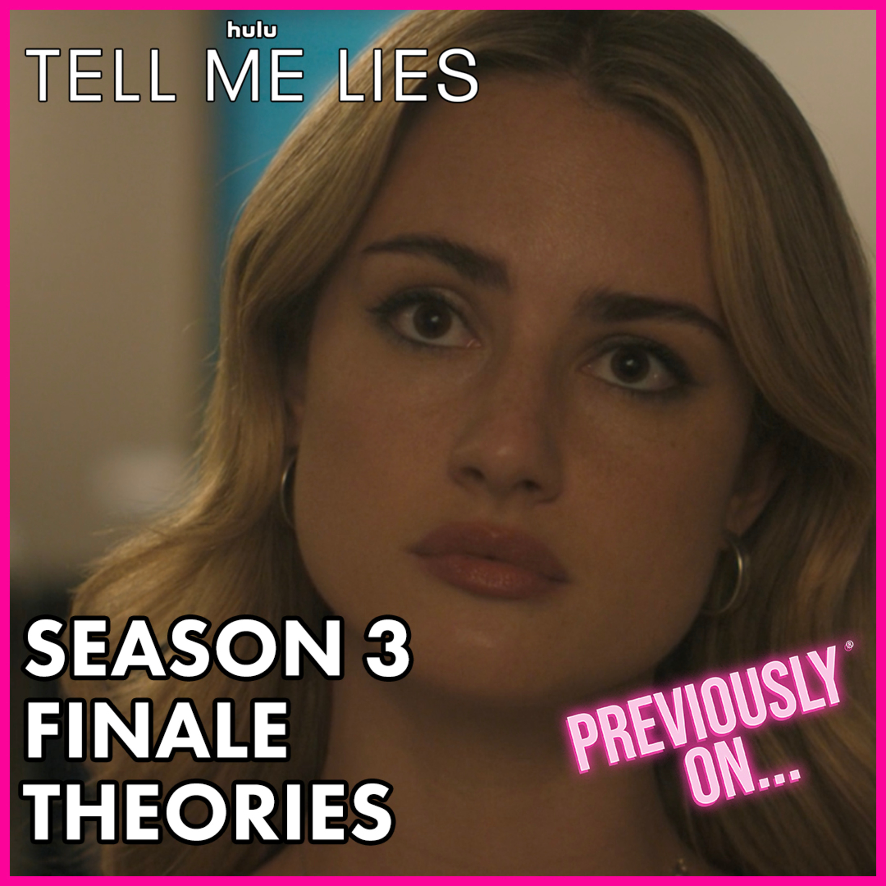 Tell Me Lies Season 3 Theories + Finale Preview Mailbag