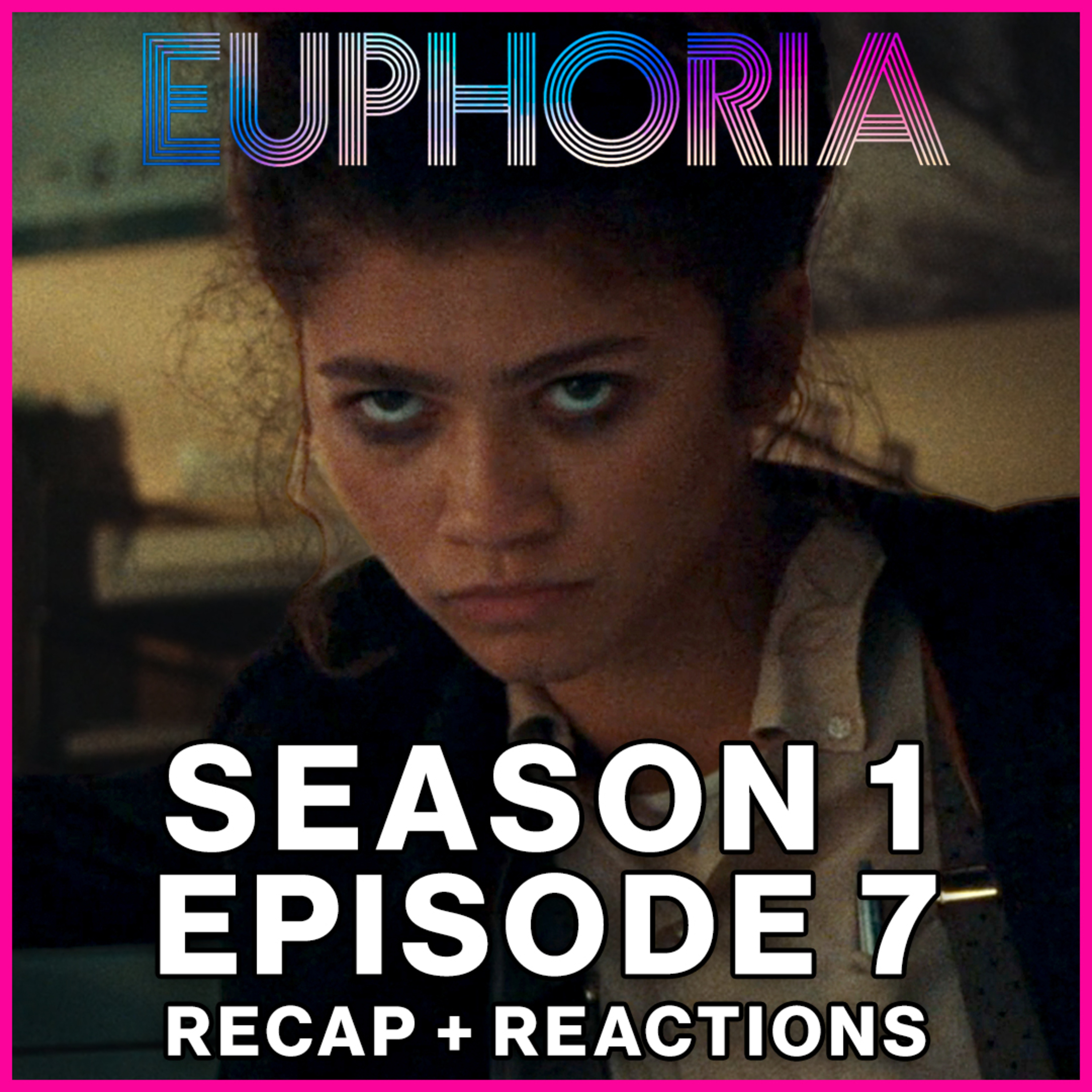 Euphoria Season 1 Episode 7 Recap + Reactions | Cassie's Backstory and Detective Rue episode artwork