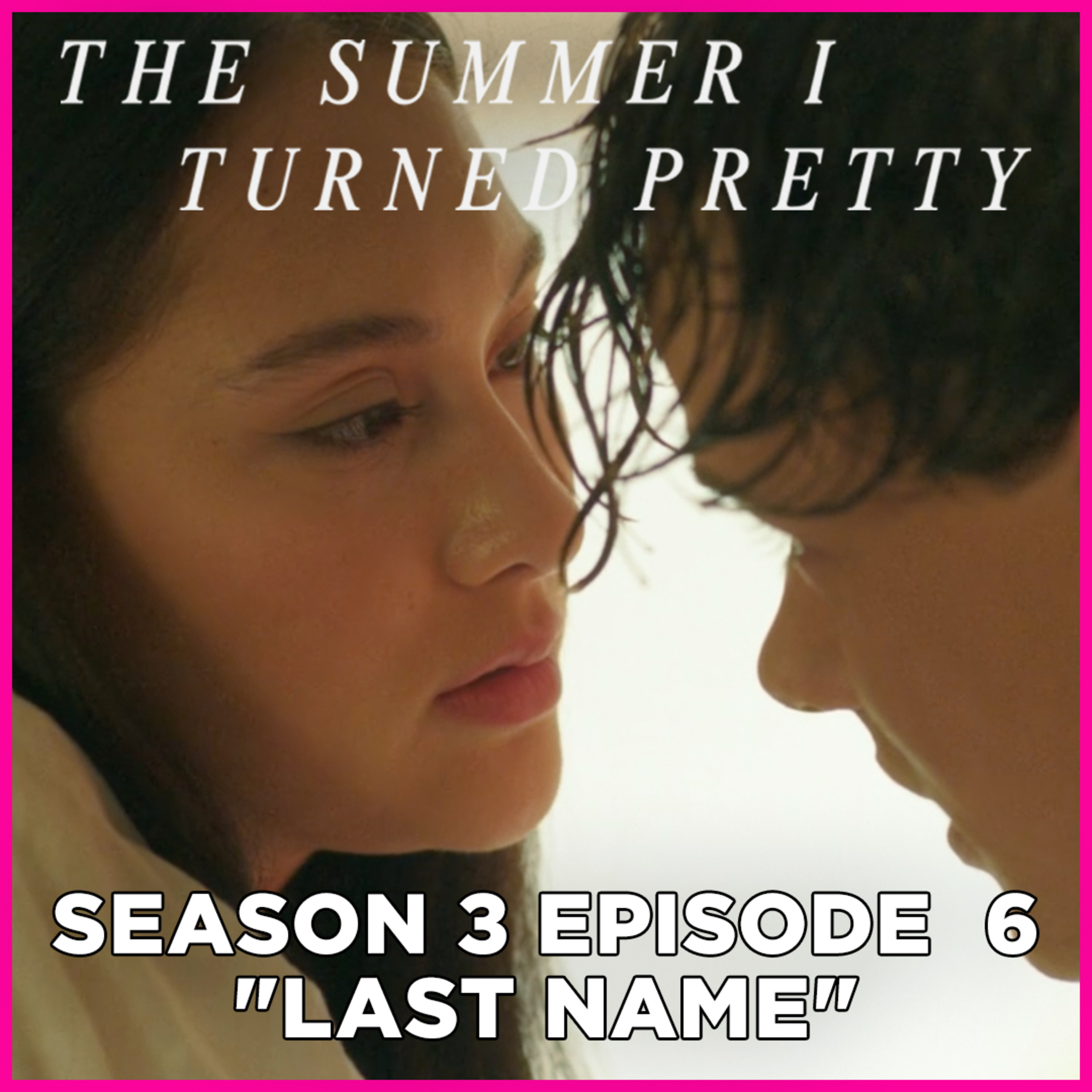 The Summer I Turned Pretty | Season 3 Episode 6 "Last Name" - Belly's bridal shower; Conrad's surfing accident episode artwork