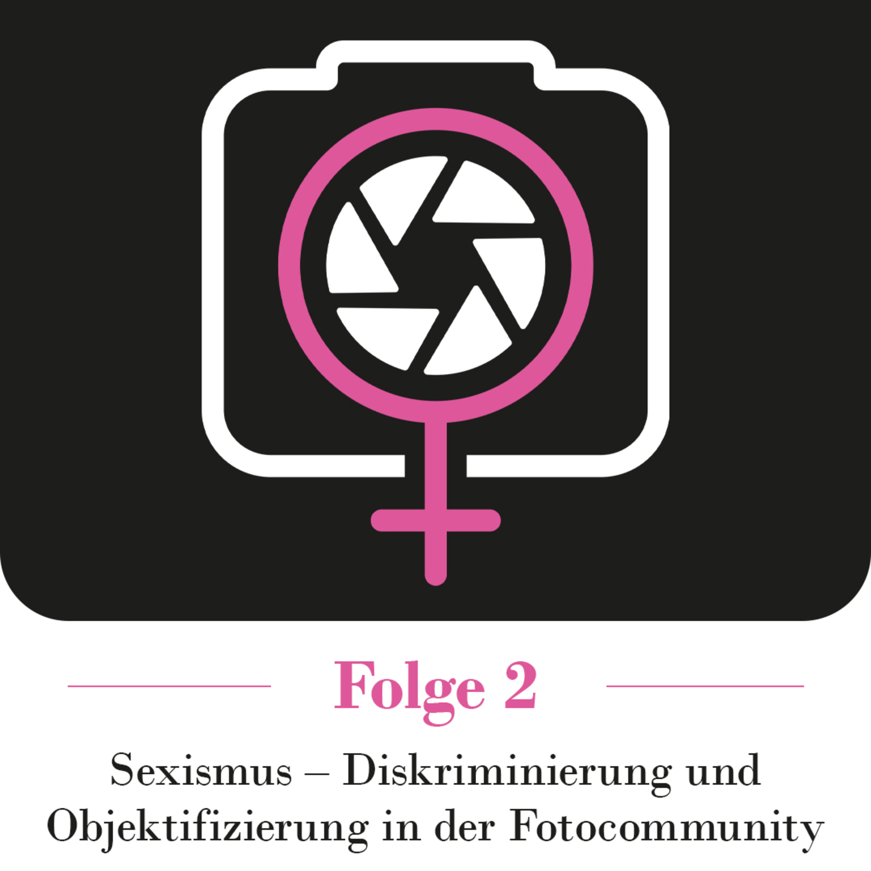 Sexismus - Diskriminierung und Objektifizierung in der Fotocommunity episode artwork