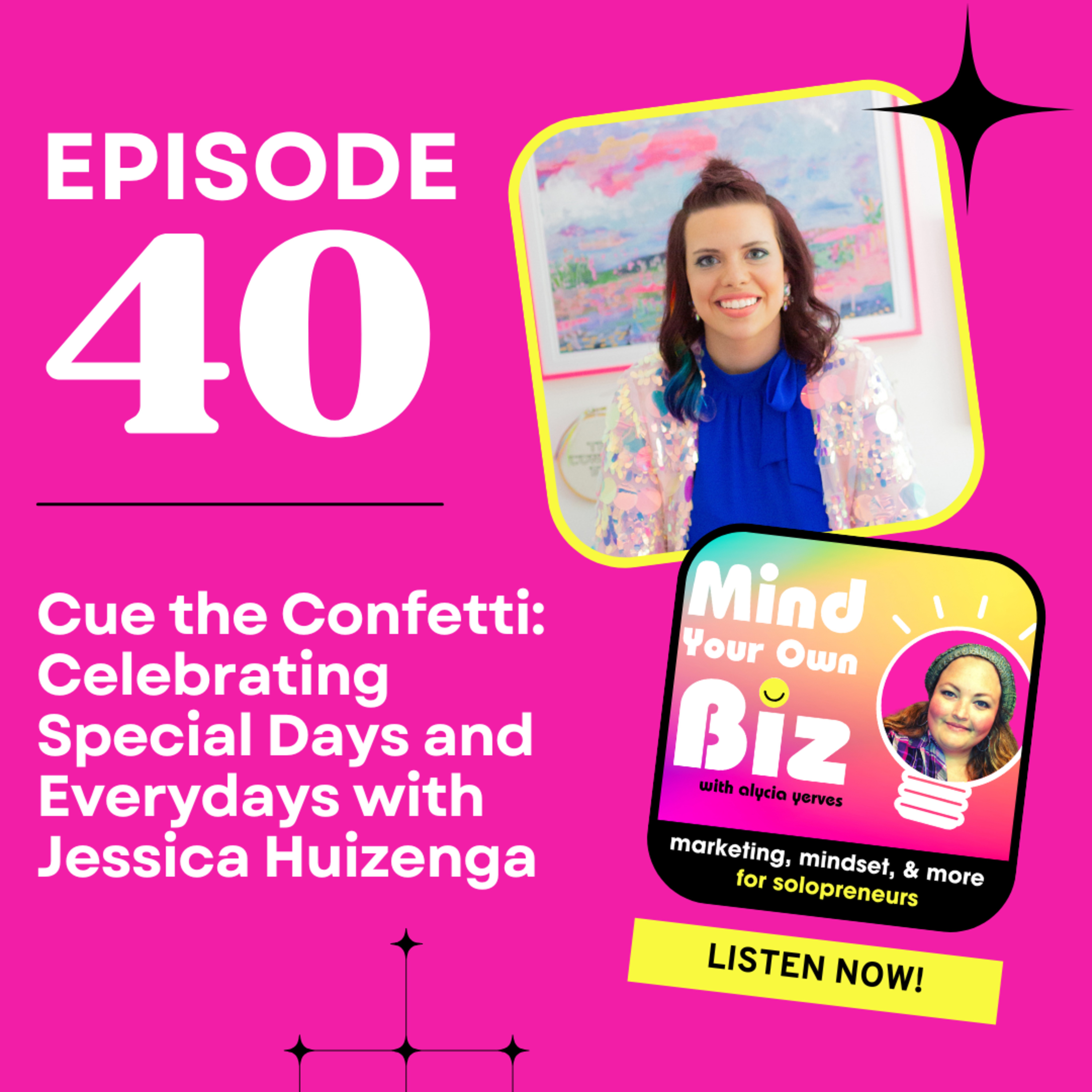 040 • Cue the Confetti: Celebrating Special Days and Everydays with Jessica Huizenga episode artwork