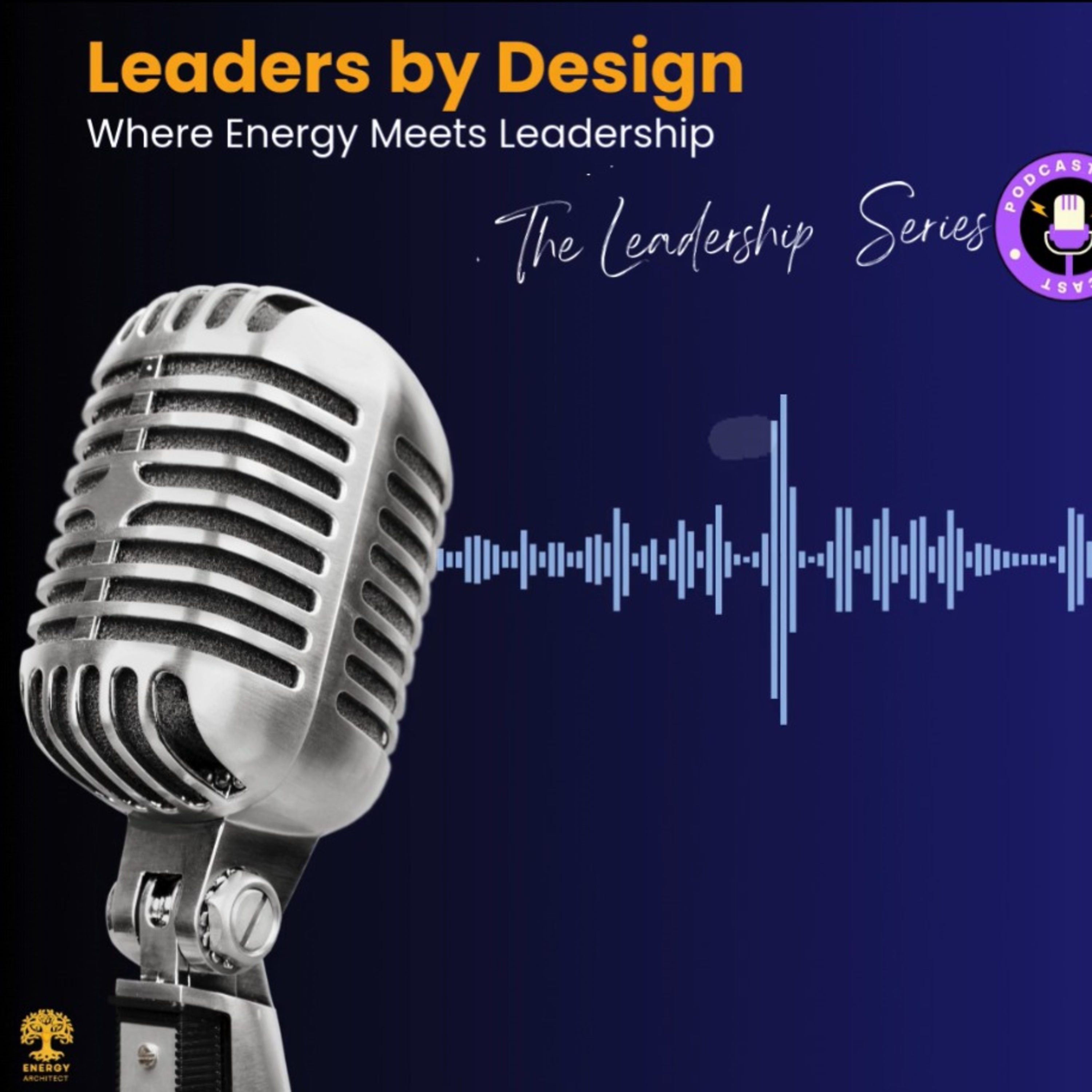 Leaders By Design- Where Energy Meets Leadership- with Sajjad Ahmed episode artwork