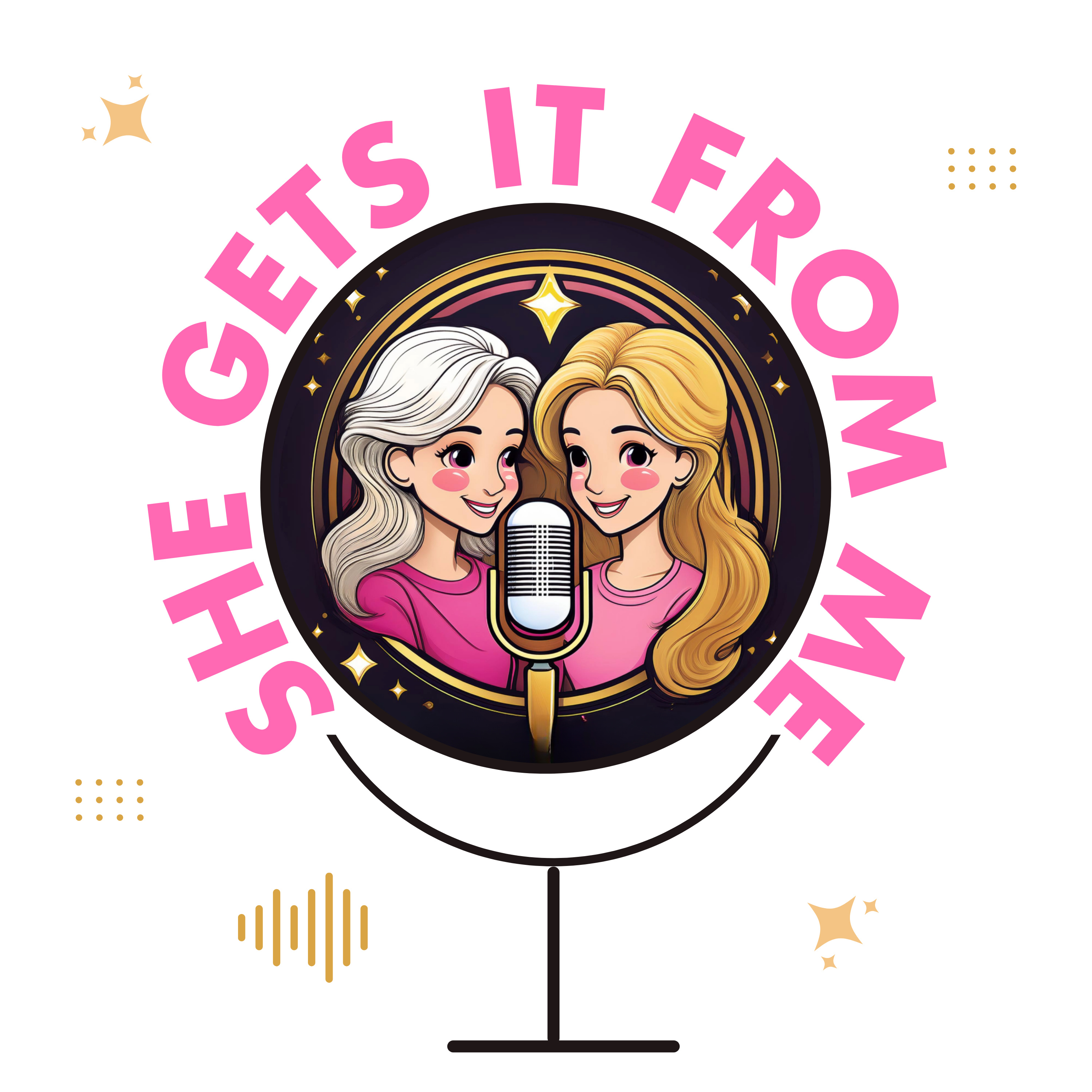 She Gets It From Me – Unfiltered Mum and Daughter Chats