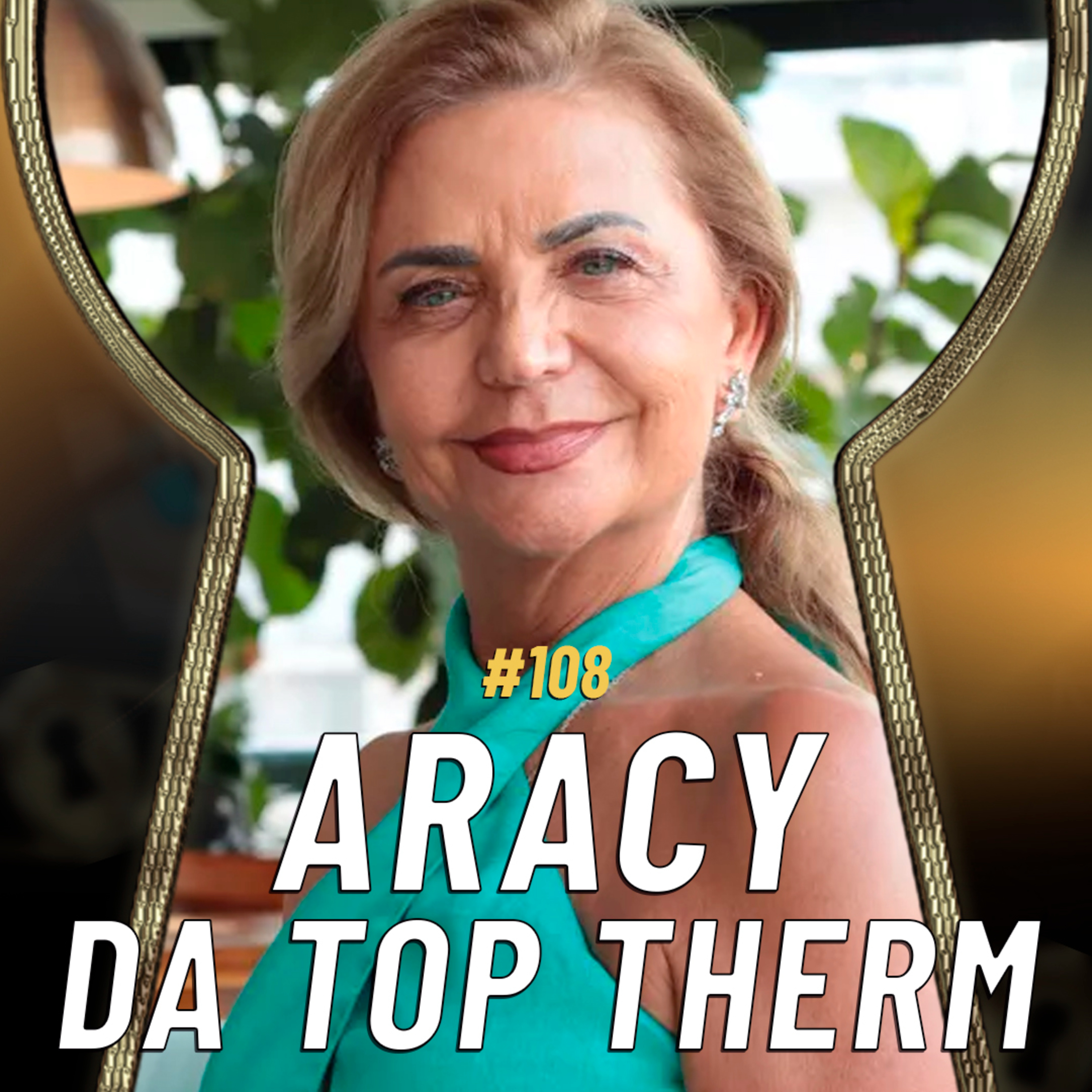 ARACY É MUITO MAIS QUE TOPTHERM, UMA EMPREENDEDORA DE SUCESSO | Pela Fechadura #108 episode artwork