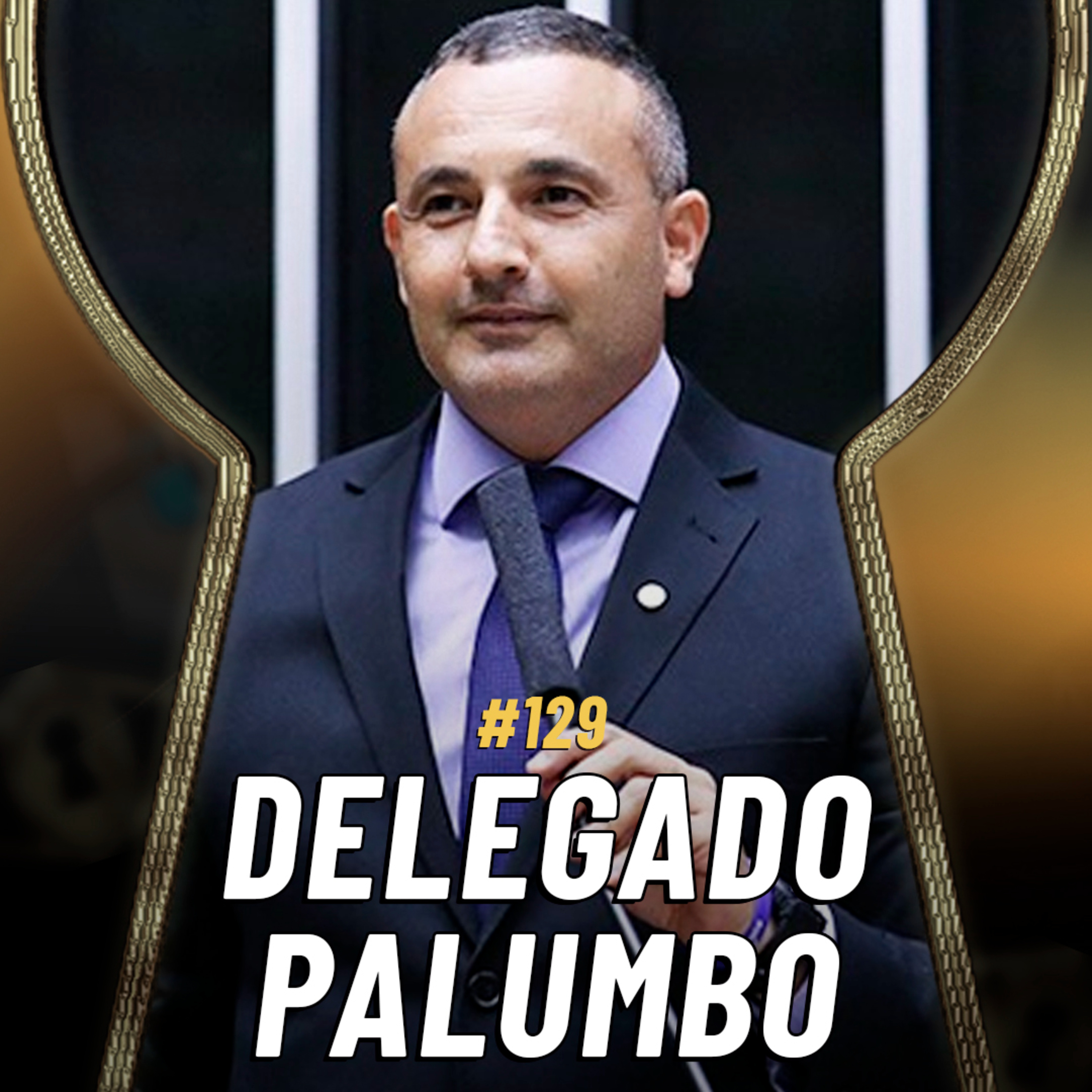 POLÍTICA OU POLÍCIA? DELEGADO PALUMBO DIZ ONDE FEZ MAIS INIMIGOS | Pela Fechadura #129 episode artwork