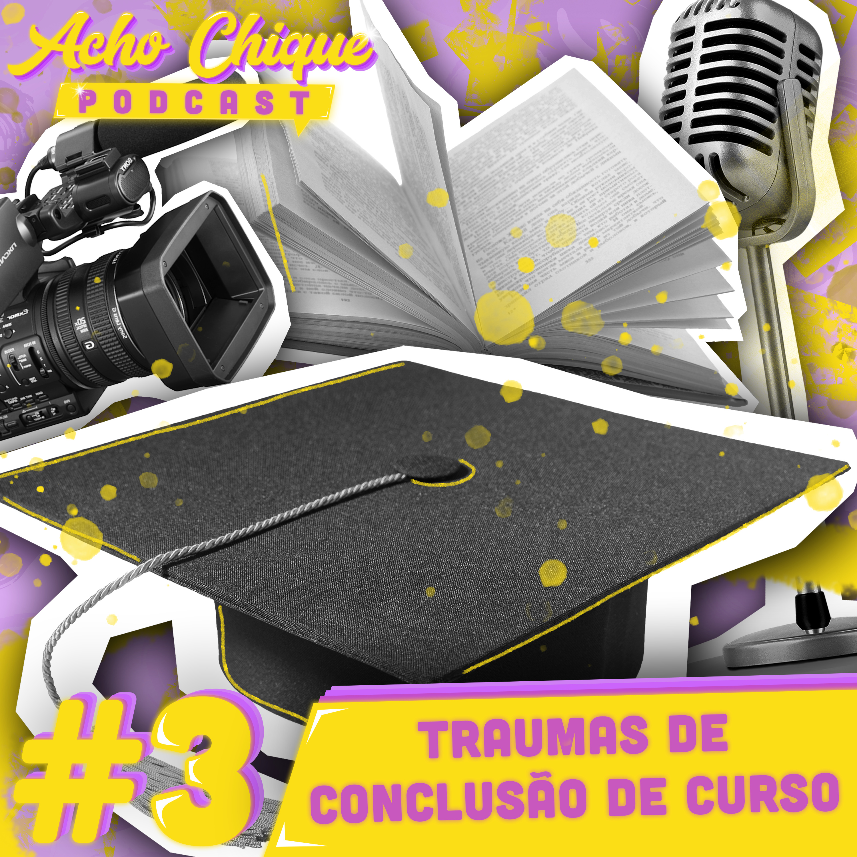 Acho Chique #3 - TCC: Traumas de Conclusão de Curso