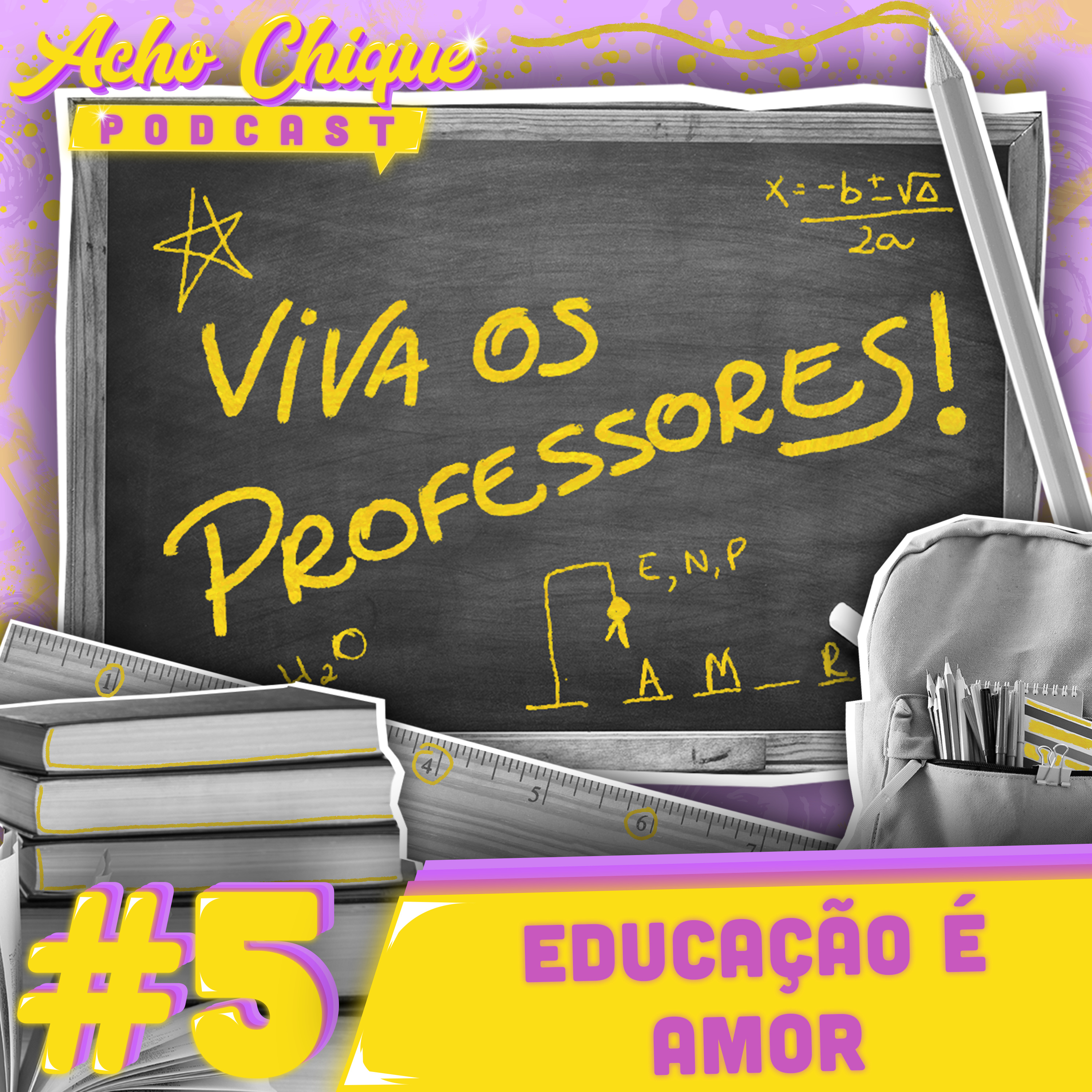 Acho Chique #5 - Educação é Amor! episode artwork