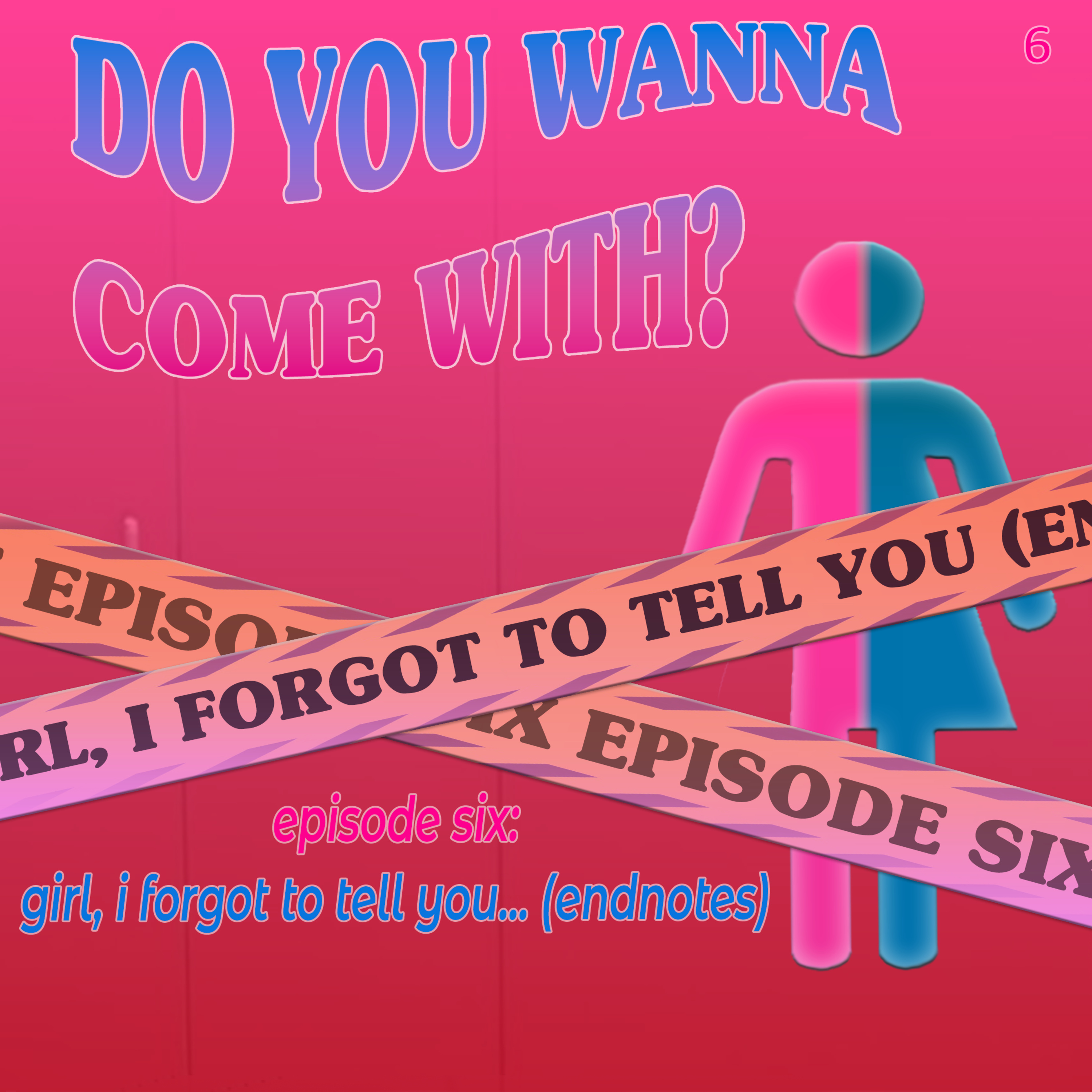 Girl, I Forgot To Tell You... (Endnotes) episode artwork