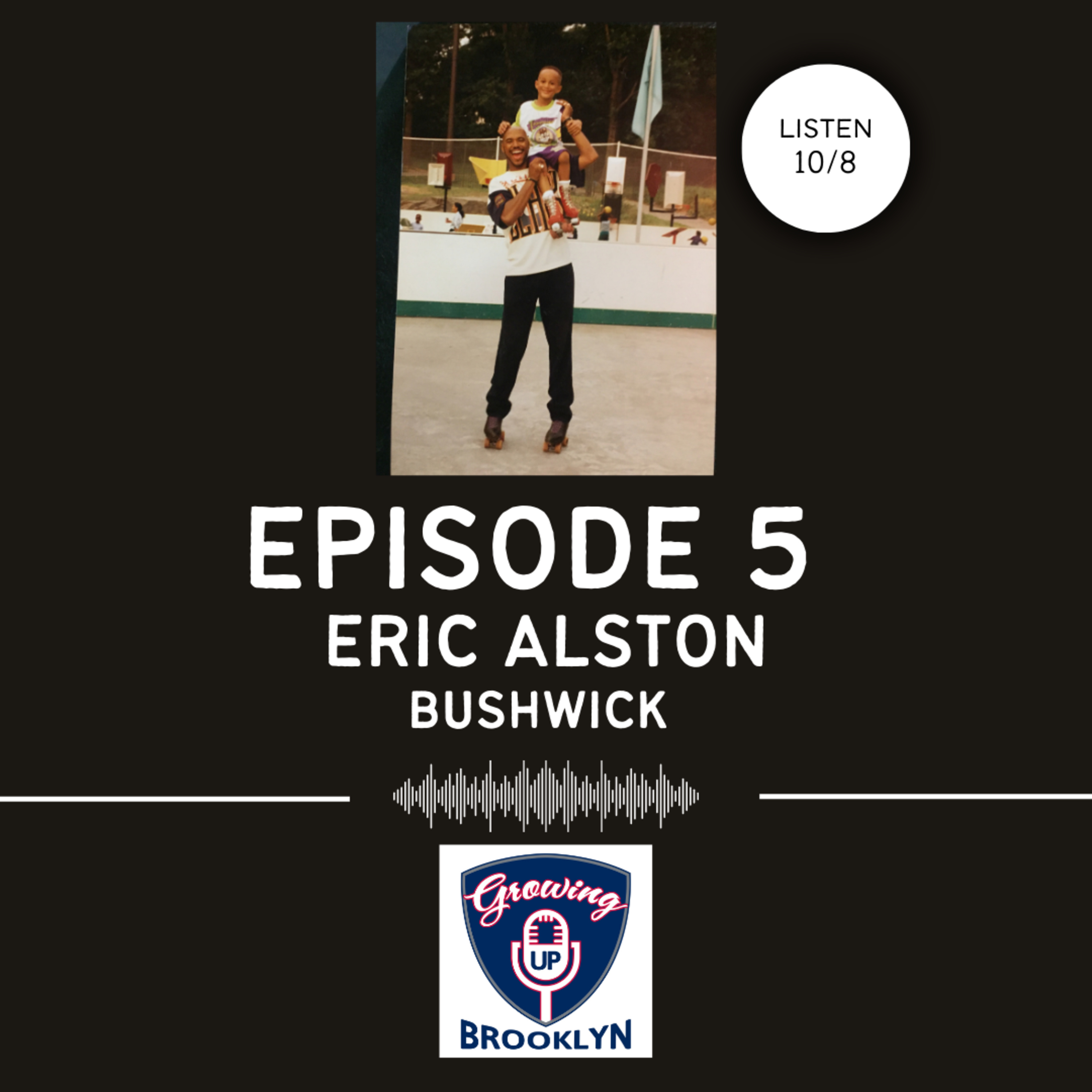 Growing Up Brooklyn | Ep. 5 — Eric Alston from Bushwick episode artwork