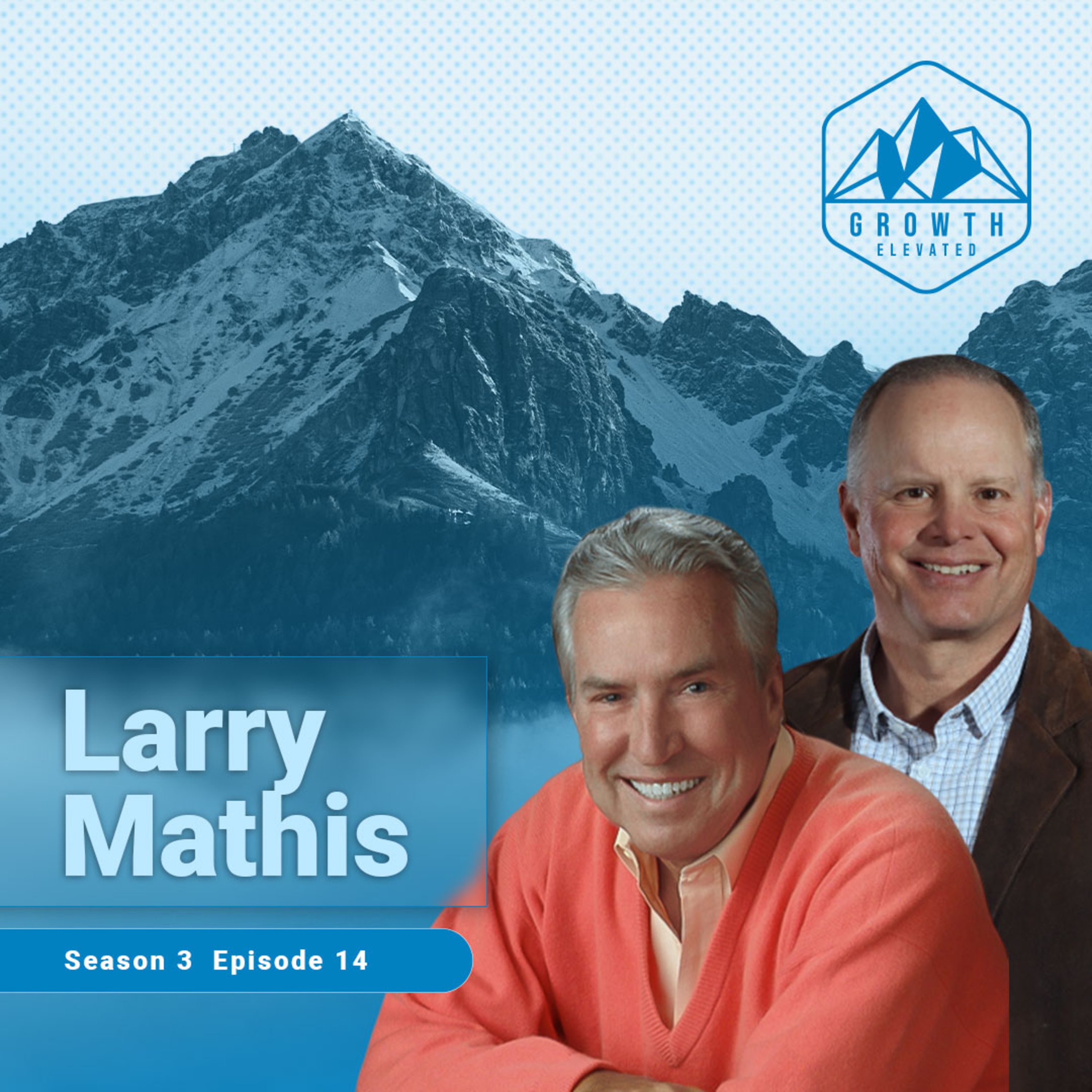 Larry Mathis on Leadership: What Hospitals and Startups Can Learn from a Healthcare CEO's Playbook | Growth Elevated episode artwork