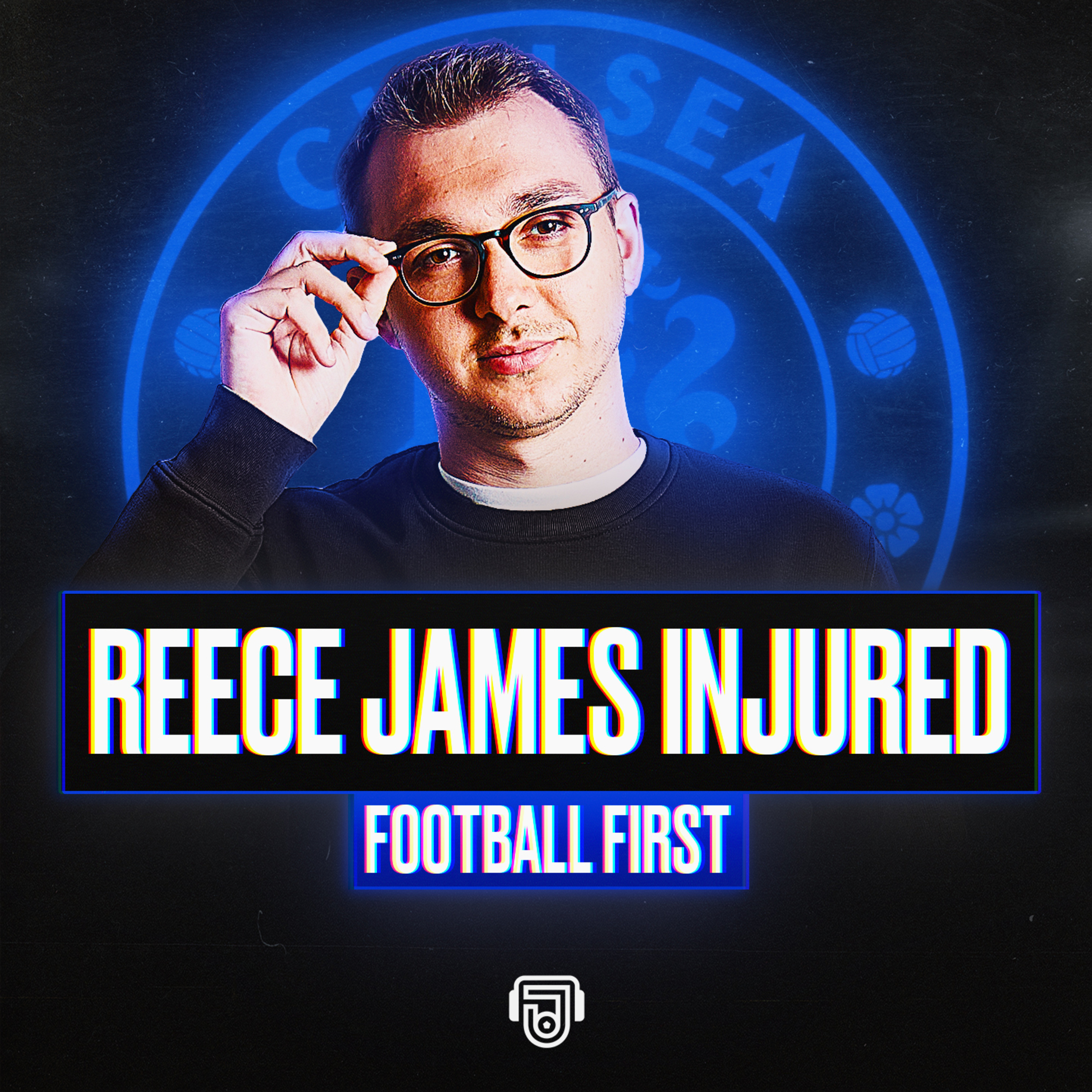 Reece James Picks Up Another Injury episode artwork