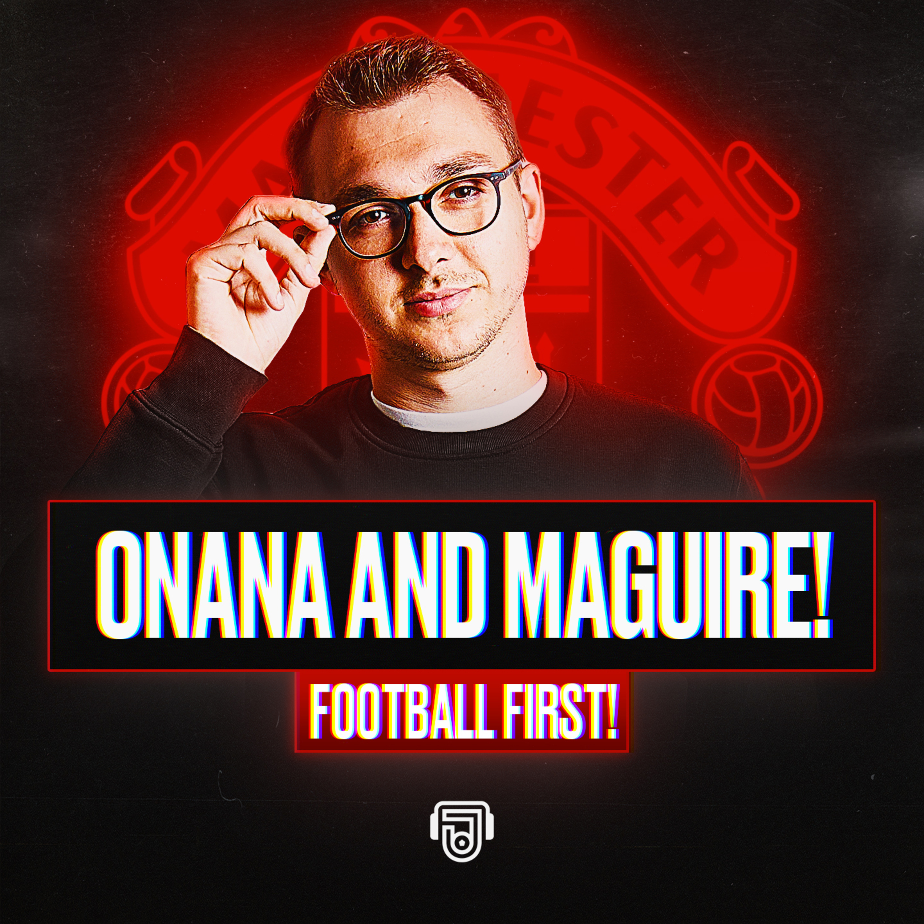 Onana & Maguire Save Man Utd! episode artwork