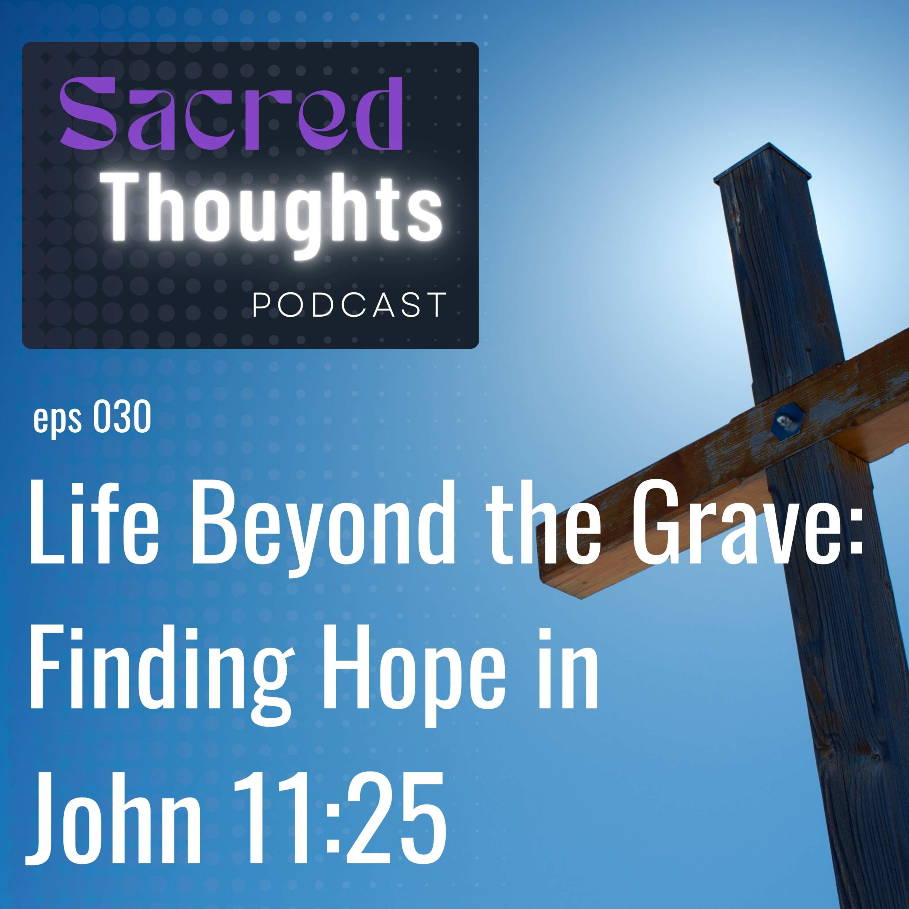 Life Beyond the Grave: Finding Hope in John 11:25 episode artwork