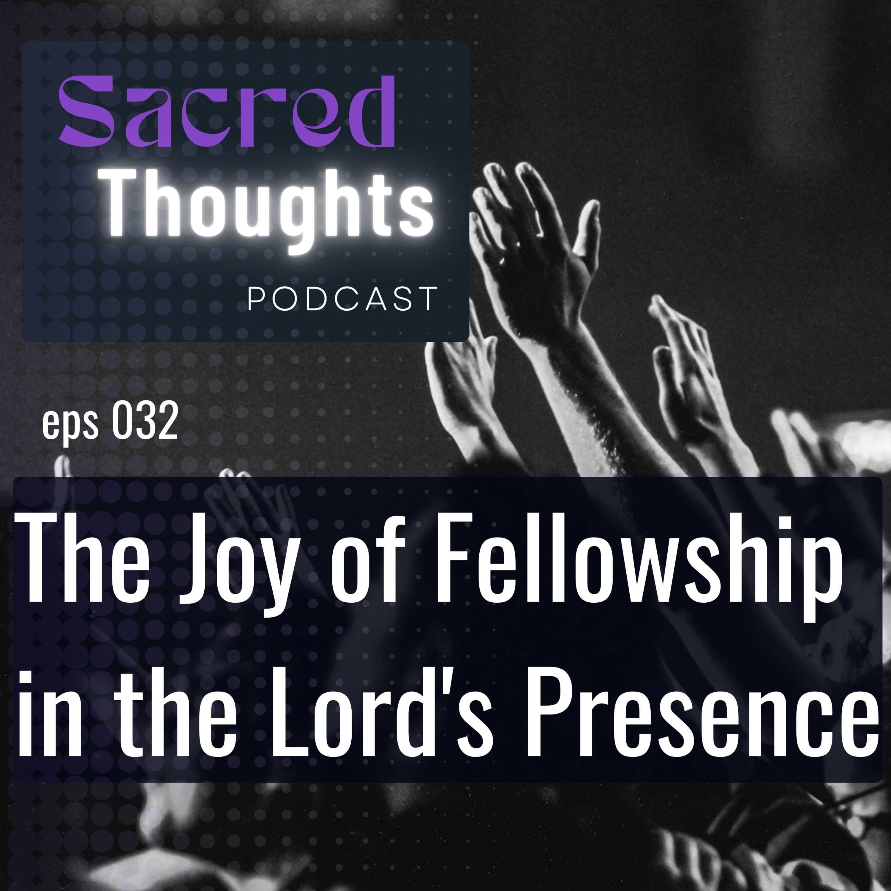The Joy of Fellowship in the Lord's Presence episode artwork