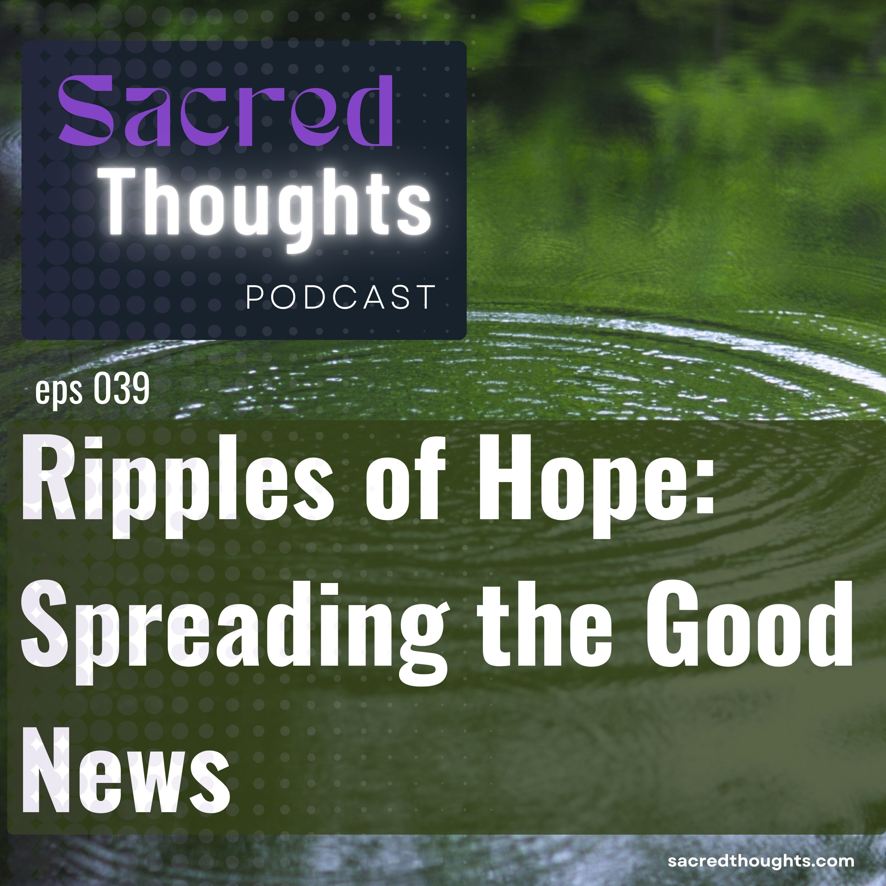 Ripples of Hope: Spreading the Good News episode artwork