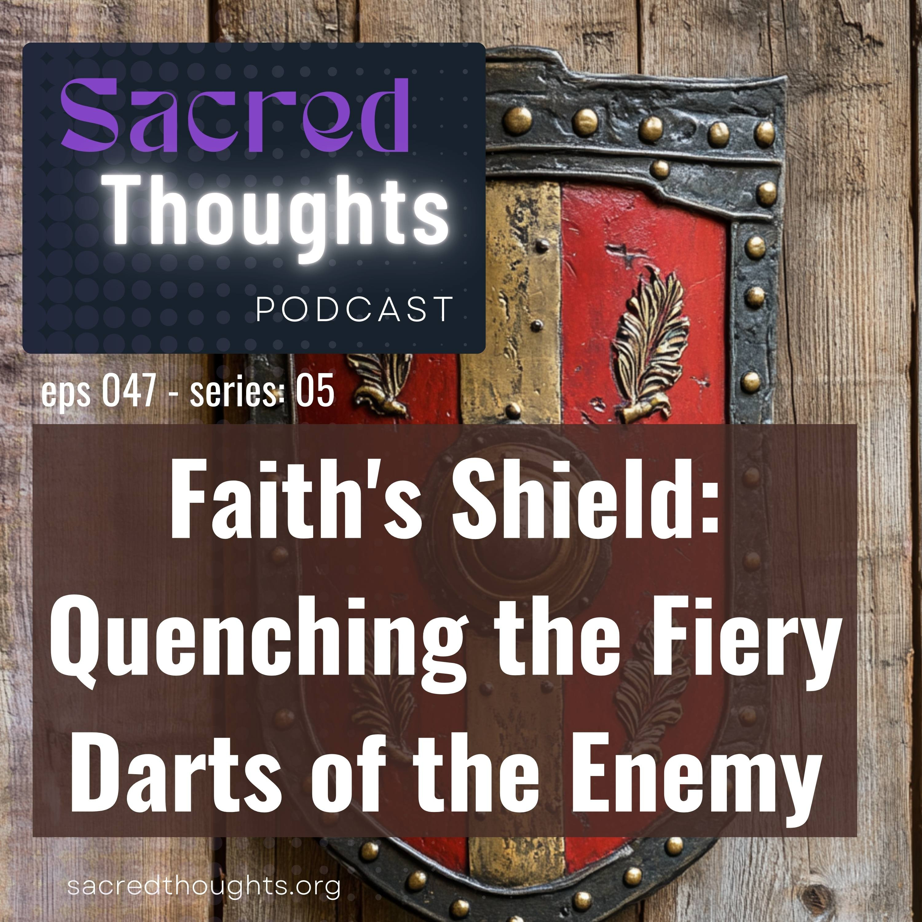 Faith's Shield: Quenching the Fiery Darts of the Enemy episode artwork