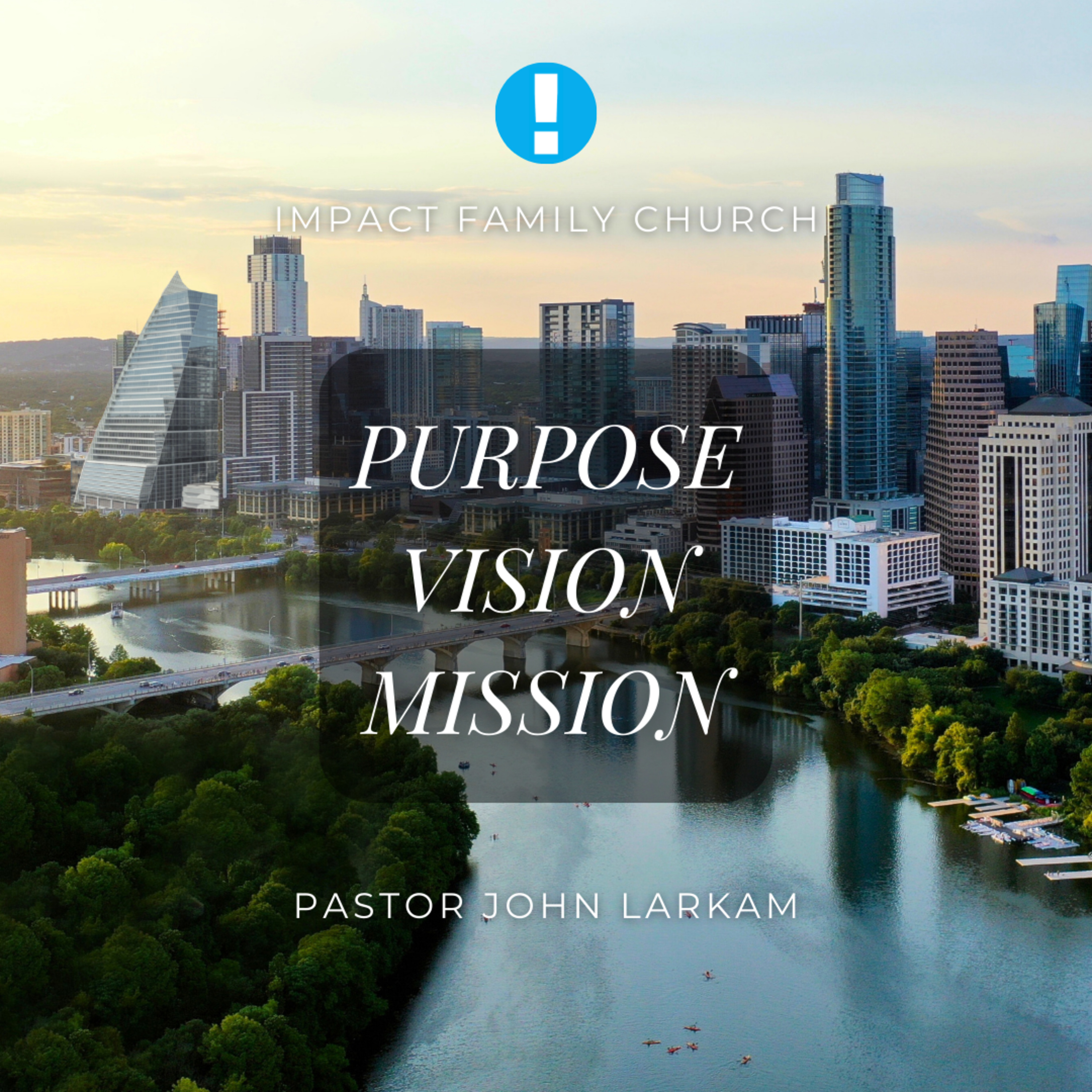 Purpose, Vision, Mission | Part 1: Purpose | Pastor John Larkam episode artwork