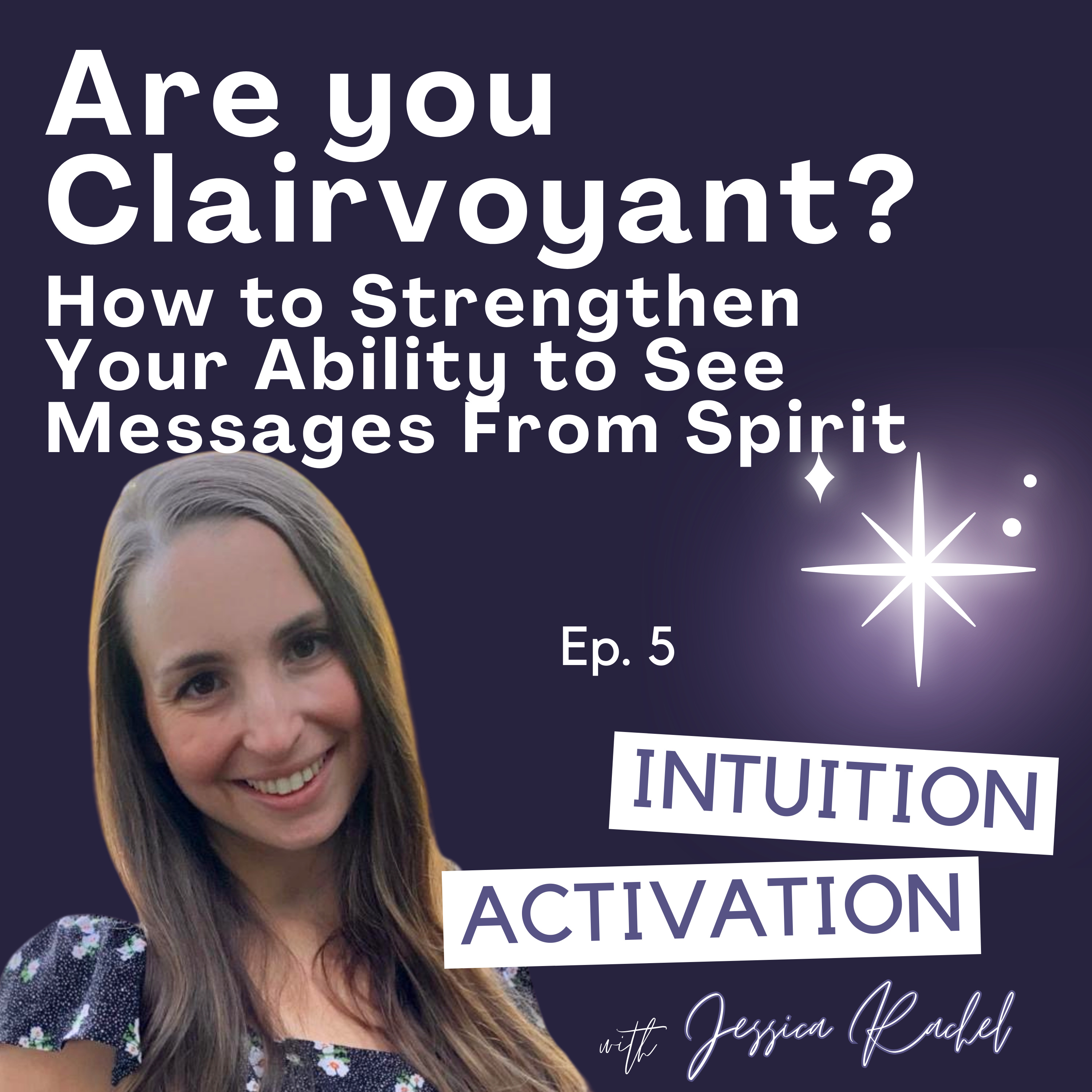5. Are You Clairvoyant? How to Strengthen Your Ability to See Messages From Spirit episode artwork