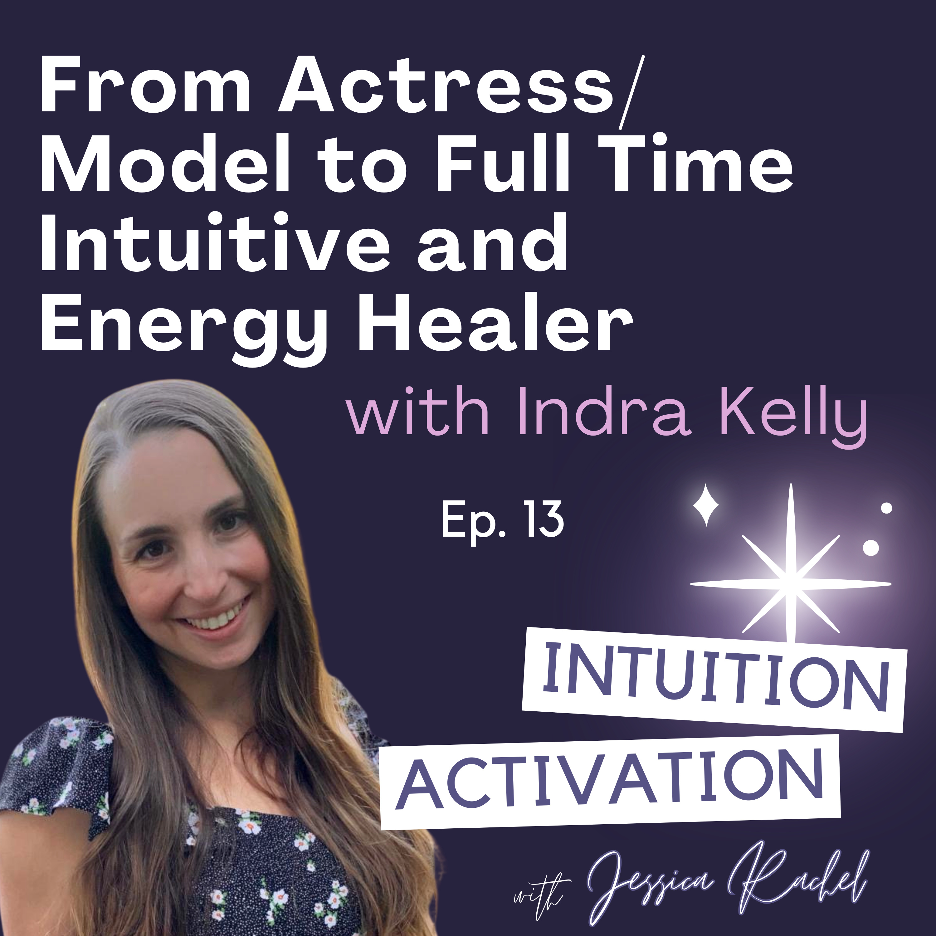 13. From Actress/ Model to Full Time Intuitive and Energy Healer with Indra Kelly episode artwork