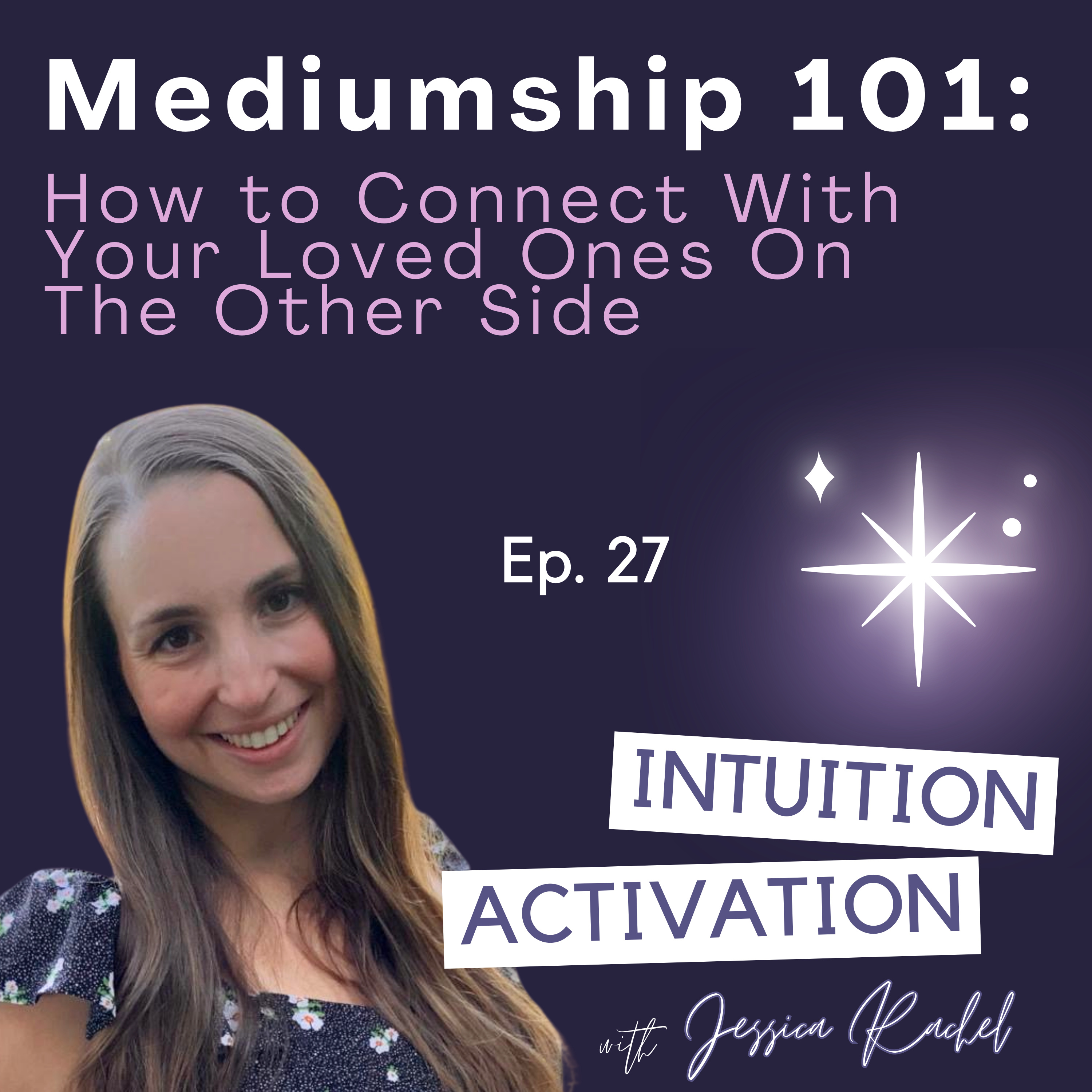 27. Mediumship 101: How to Connect With Your Loved Ones On The Other Side episode artwork