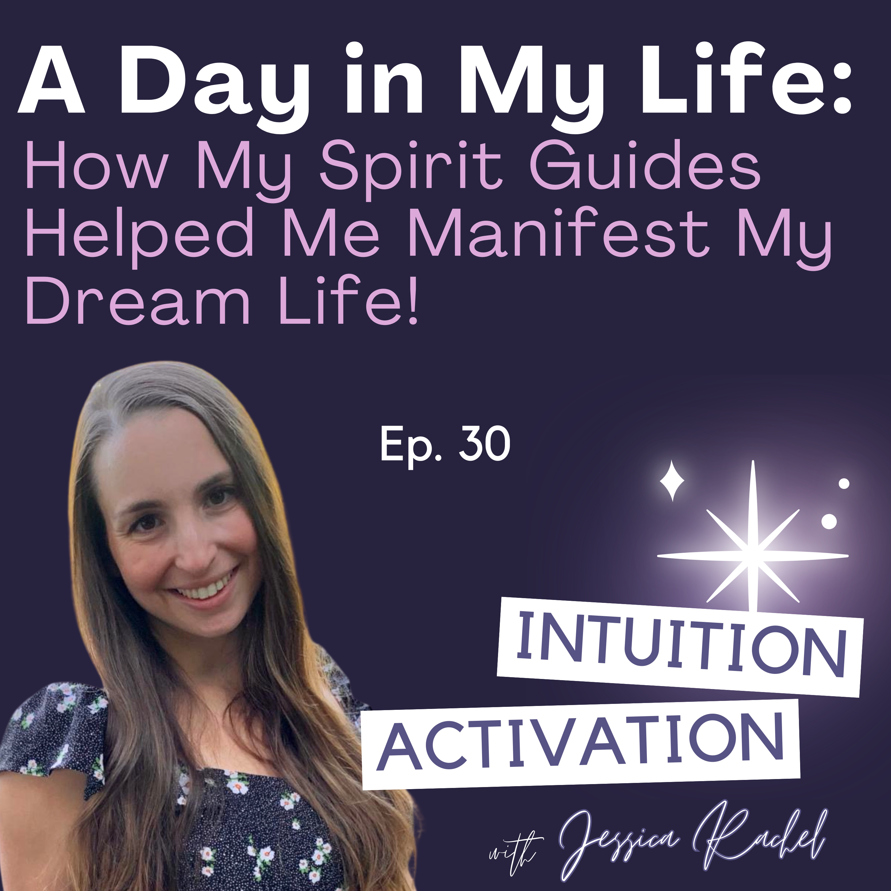 30. A Day in My Life: How My Spirit Guides Helped Me Manifest My Dream Life episode artwork
