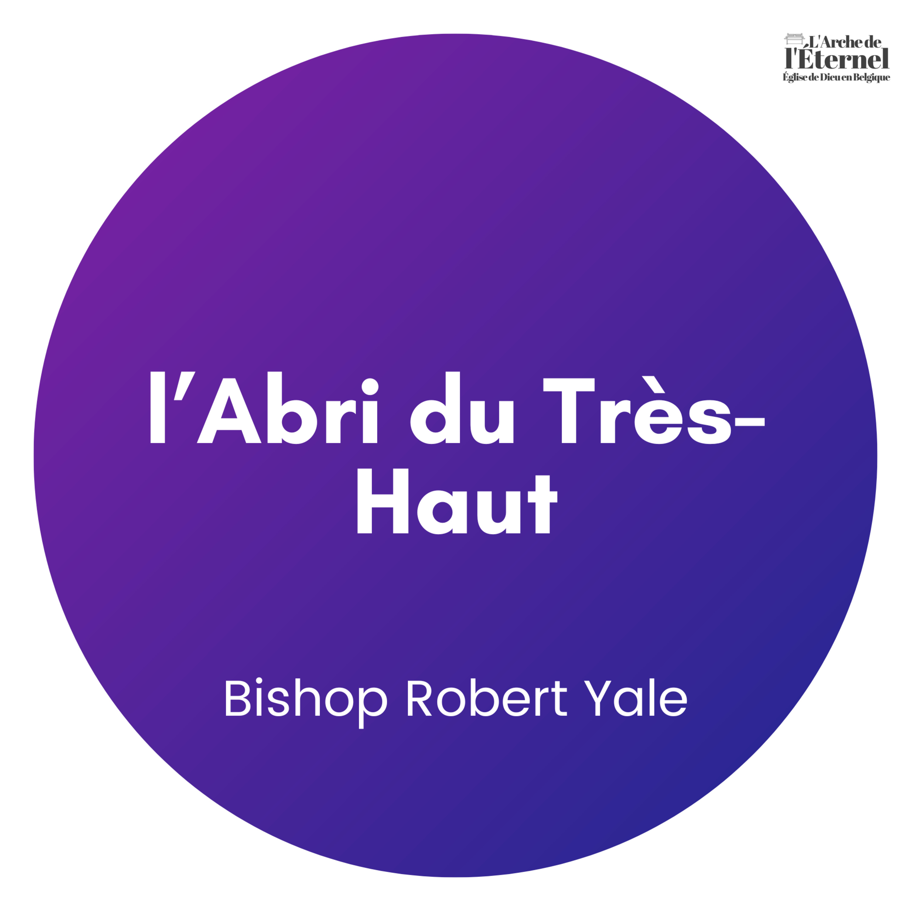 Bishop Robert Yale — l'Abri du Très-Haut