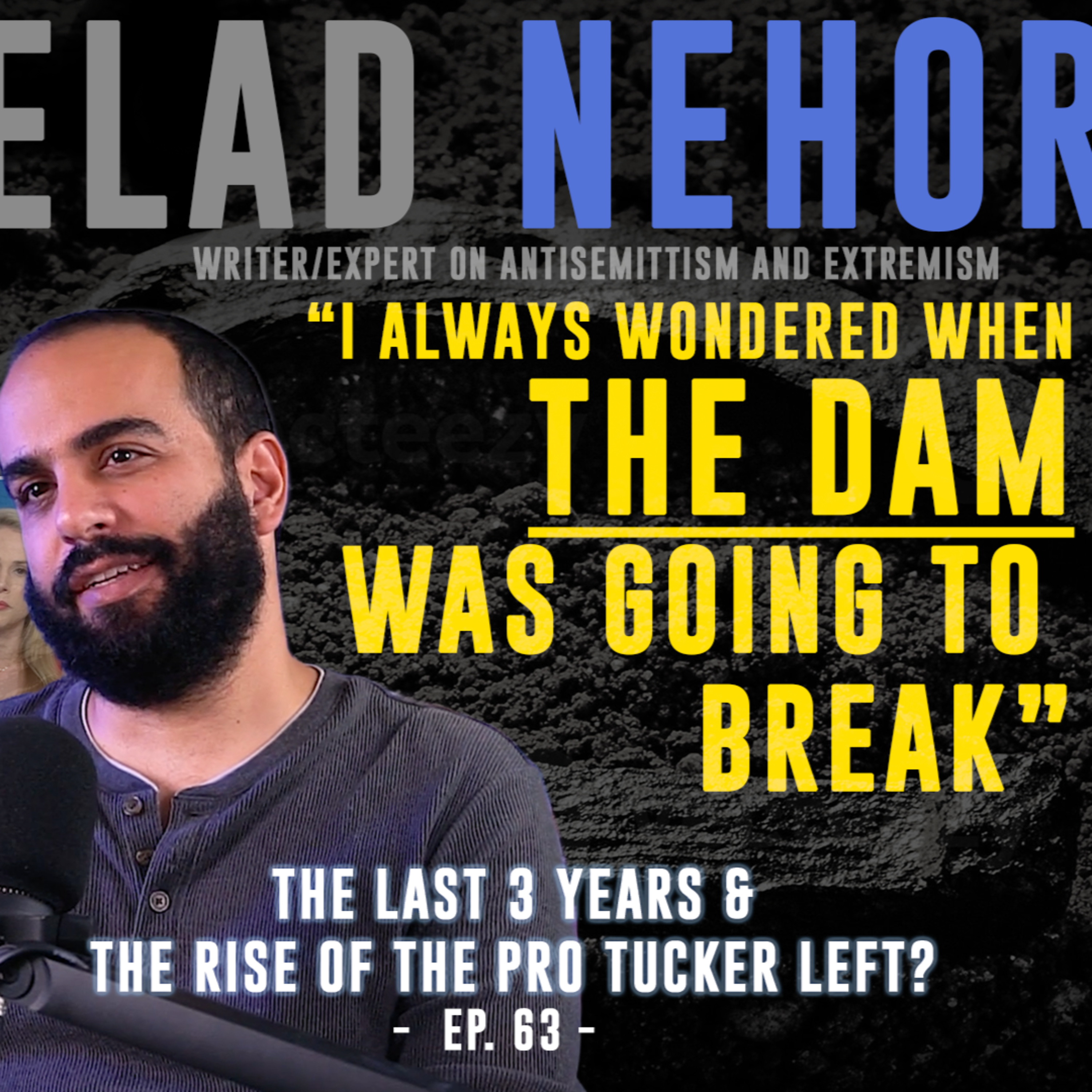 Elad Nehorai - The Last 3 Years & The Rise of the Pro Tucker Left? - Ep. 63 - Public Research