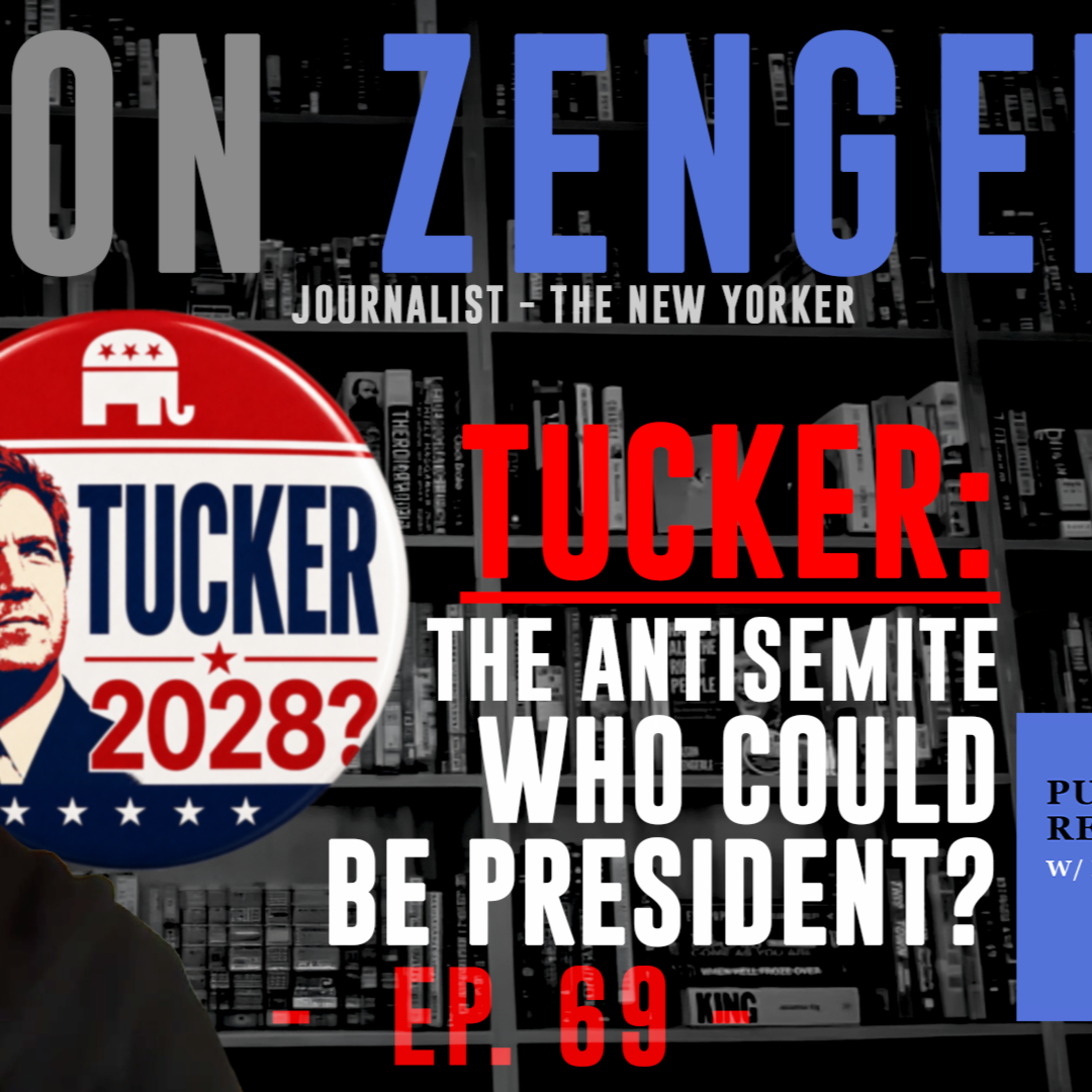 Tucker: The Antisemite Who Could Be President? - Jason Zengerle - Ep. 69 - Public Research