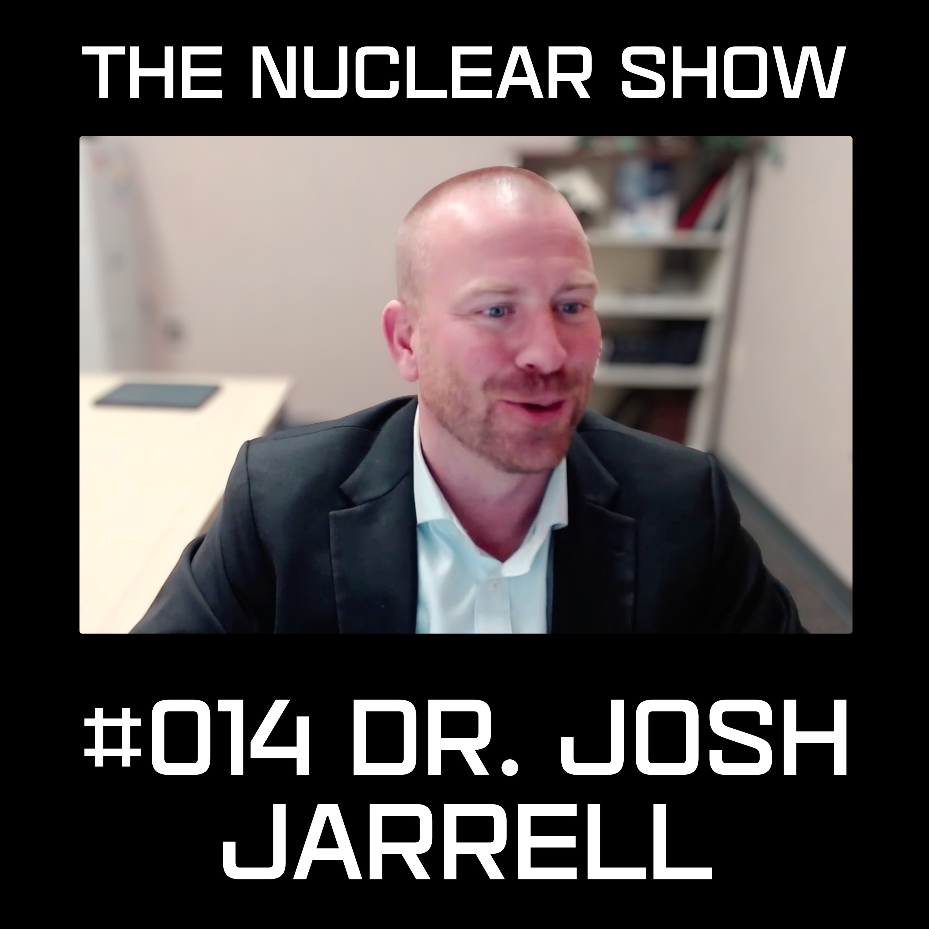 Nuclear Show #014 - Dr. Josh Jarrell from the Office of Nuclear Energy (DoE) episode artwork