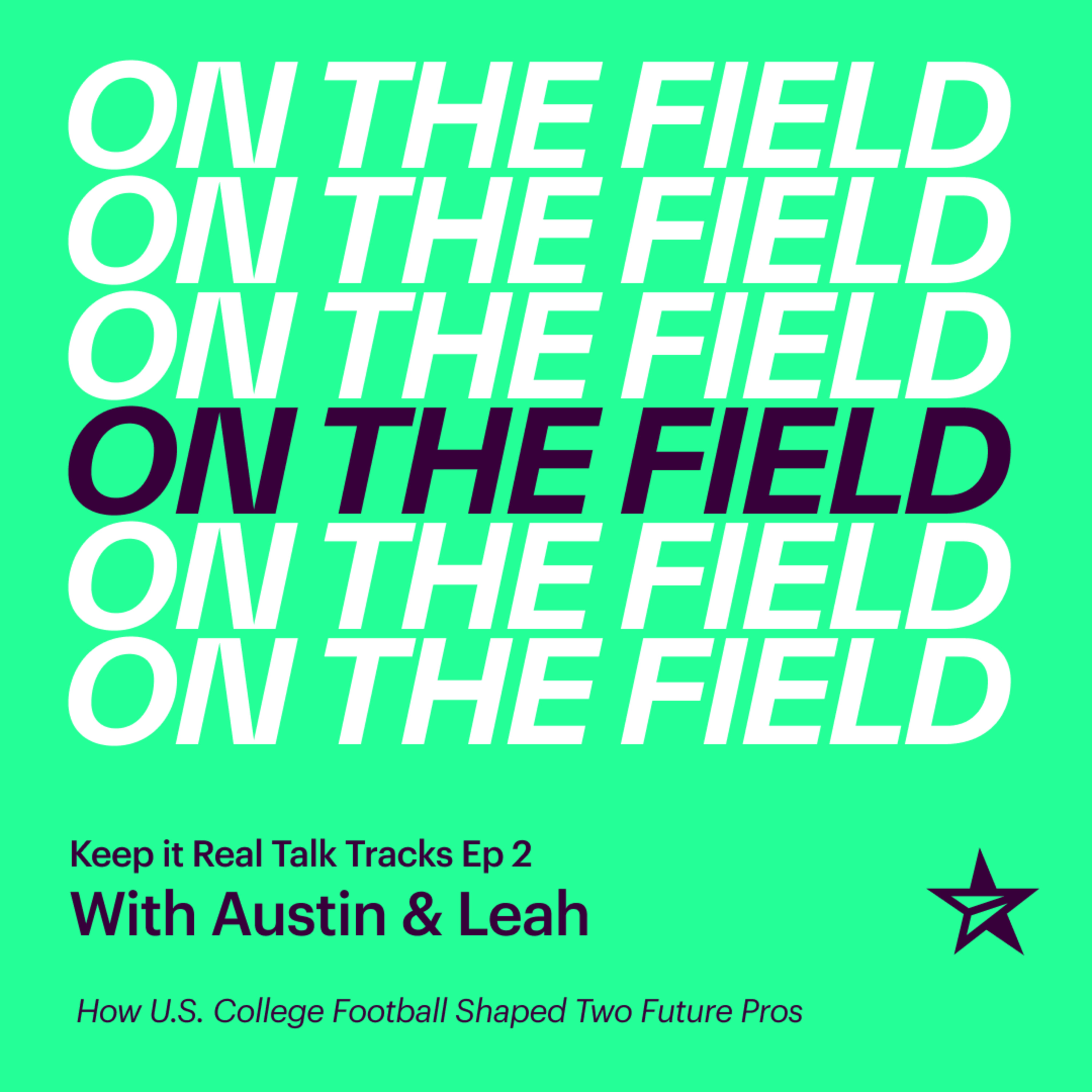 Keep It Real Talk Tracks Ep 2: How U.S. College Football Shaped Two Future Pros – Austin & Leah episode artwork