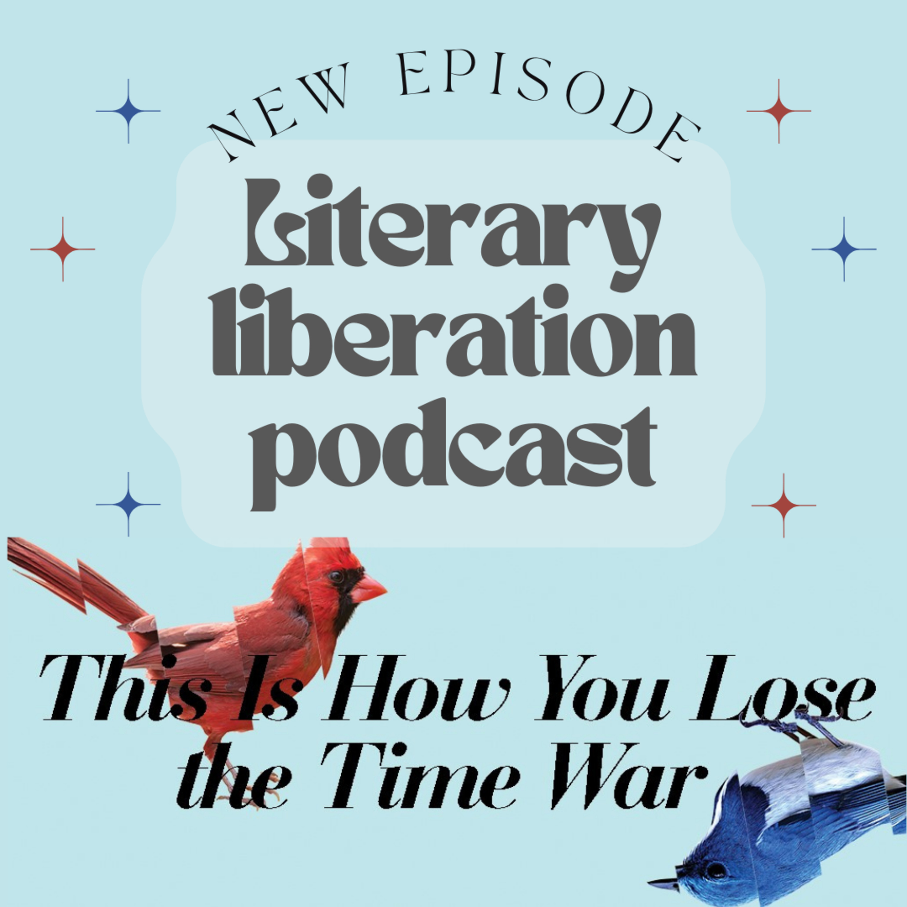 This Is How You Lose The Time War - a Marxist Review || Literary Liberation episode artwork