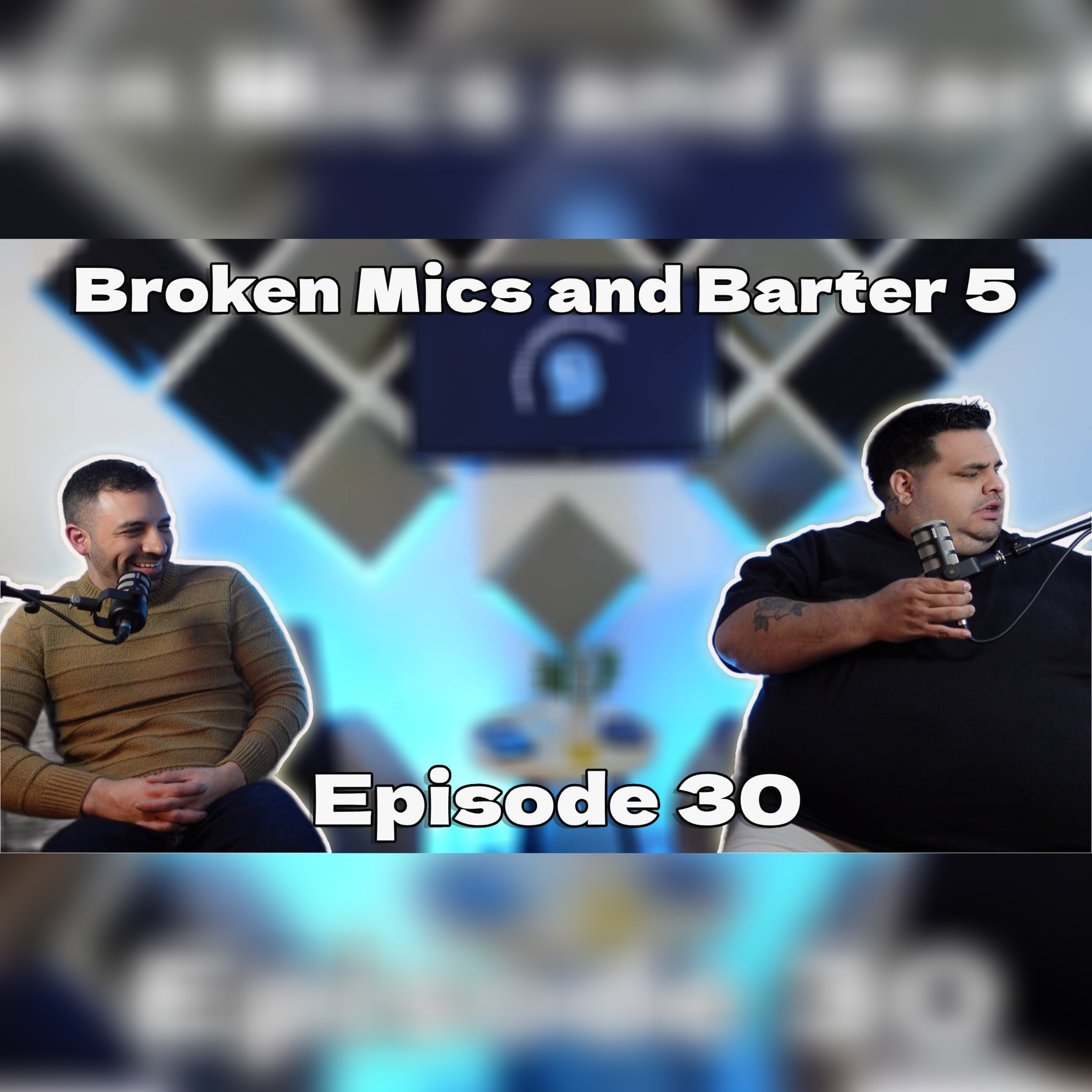 Broken Mics and Barter 5 E30 episode artwork