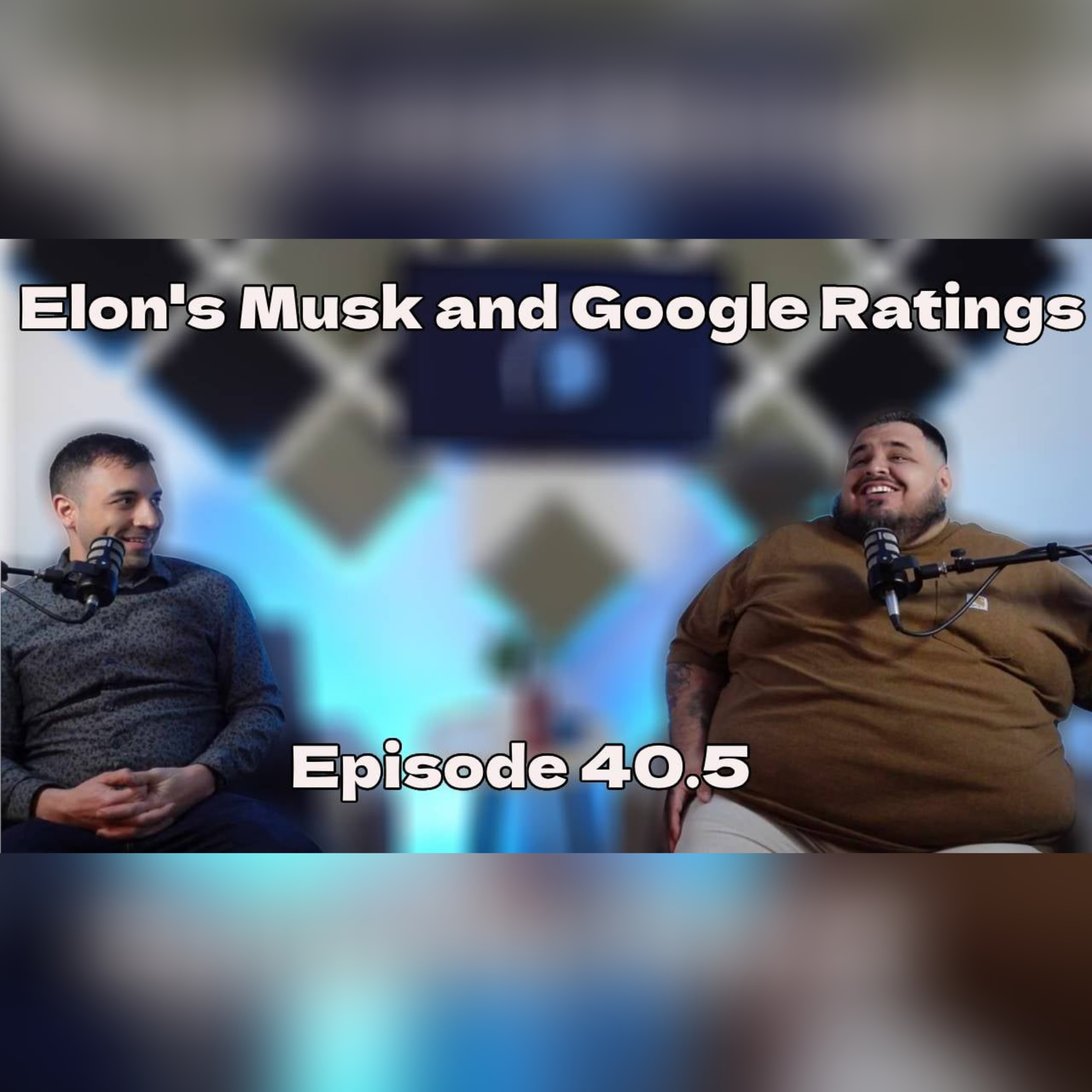 Elon's Musk and Google Ratings EP 40.5 episode artwork