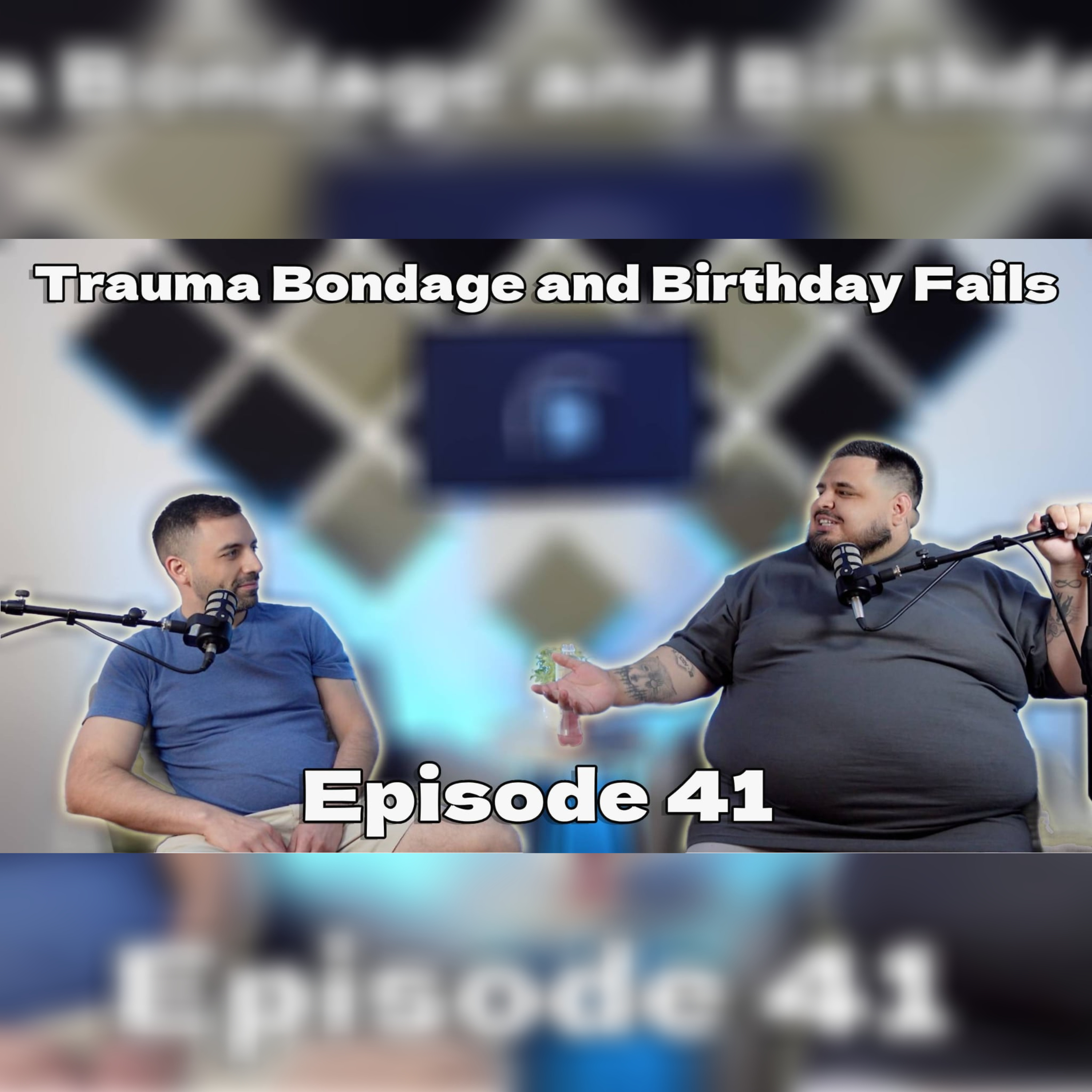 Trauma Bondage and Birthday Fails EP41 episode artwork
