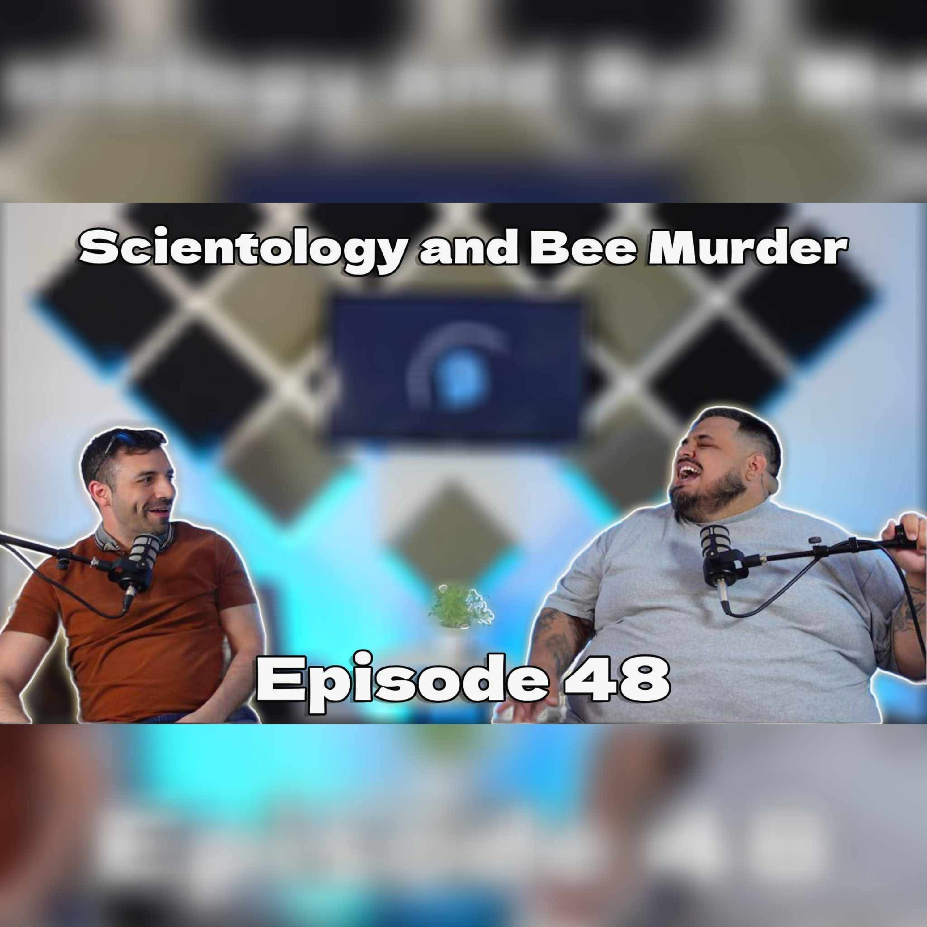 Scientology and Bee Murder EP 48 episode artwork
