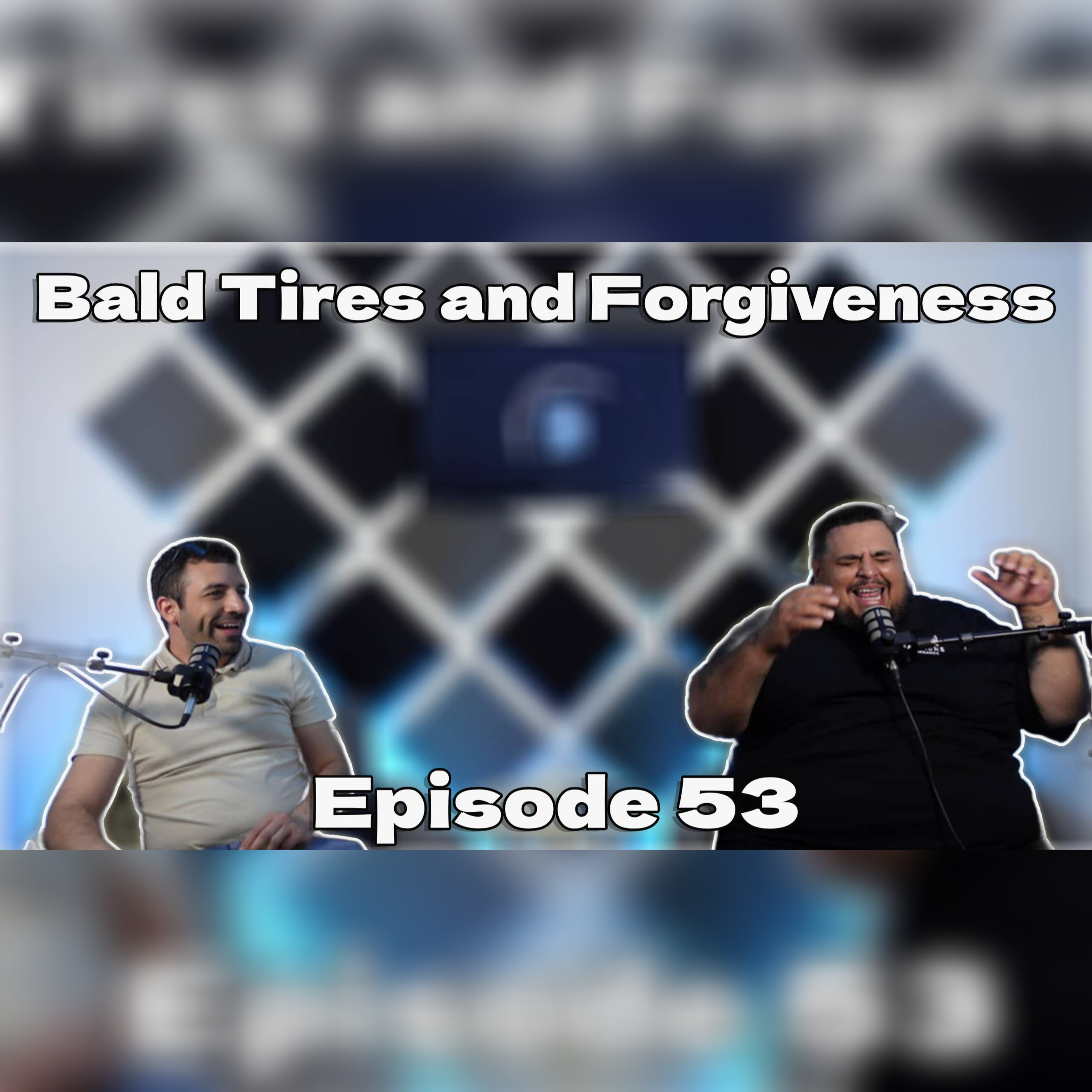 Bald Tires and Forgivness EP53 episode artwork