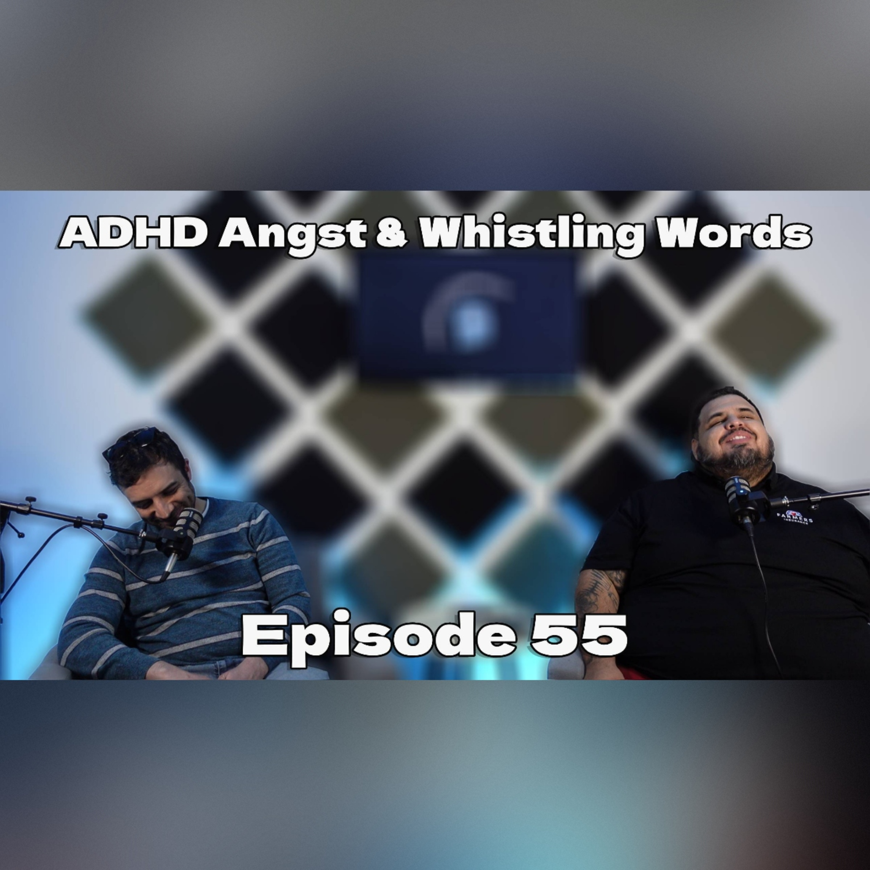 ADHD Angst & Whistling Words EP55 episode artwork